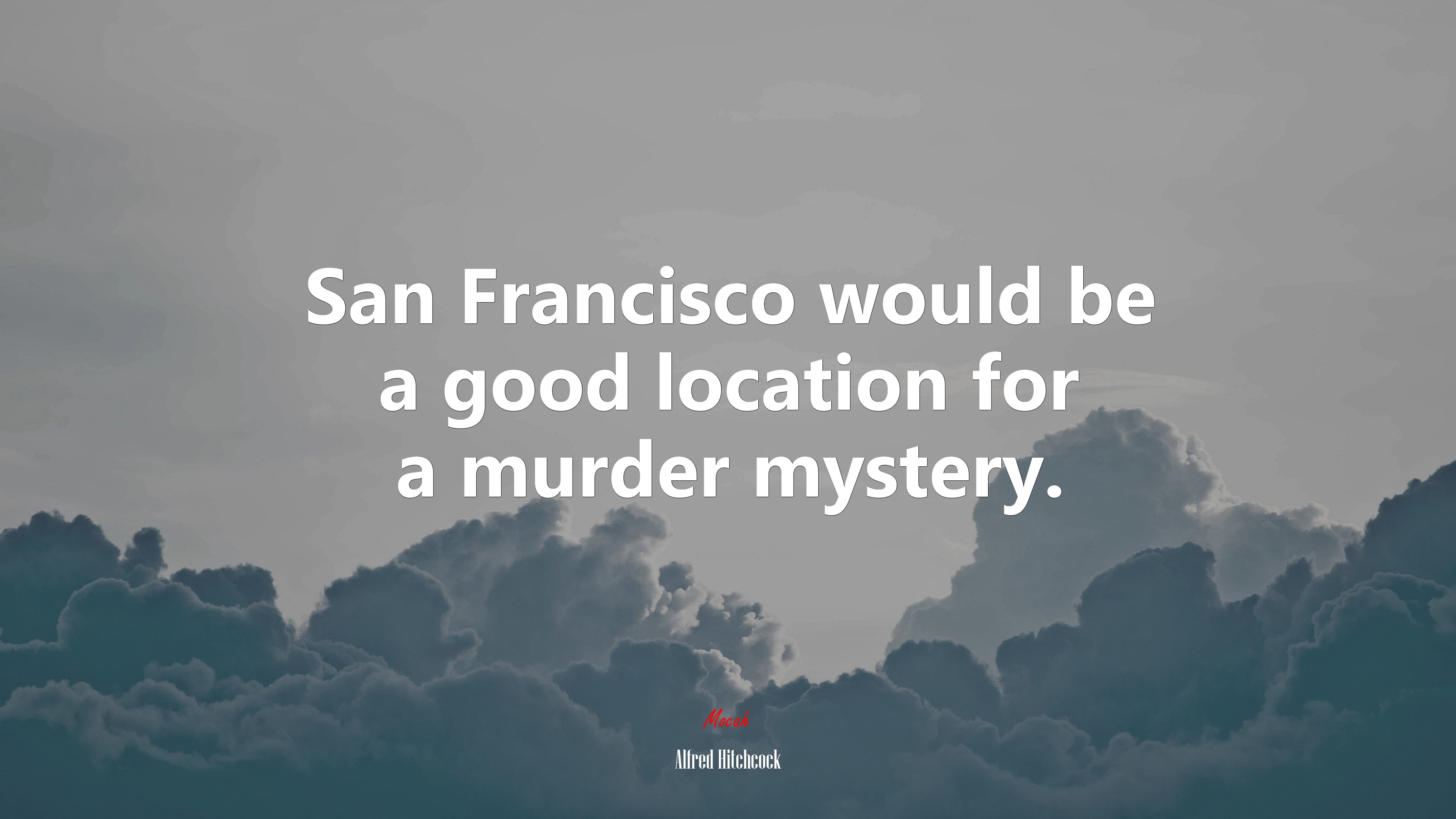 San Francisco would be a good location for a murder mystery. | Alfred Hitchcock quote HD Wallpaper