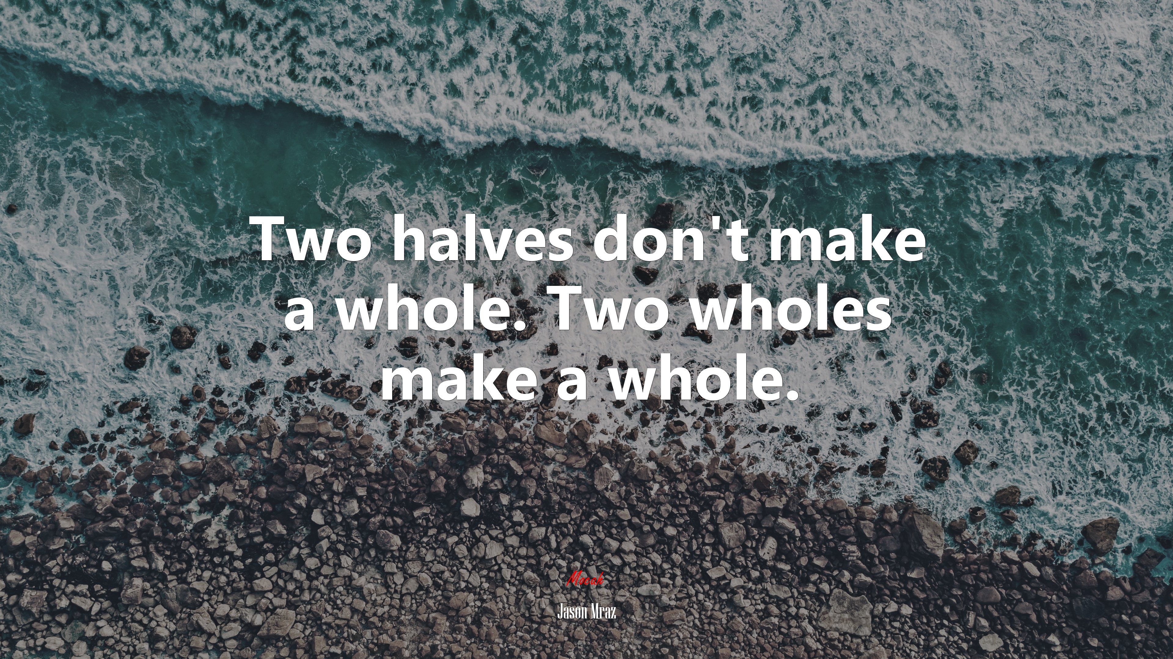 Two halves don’t make a whole. Two wholes make a whole. | Jason Mraz quote HD Wallpaper