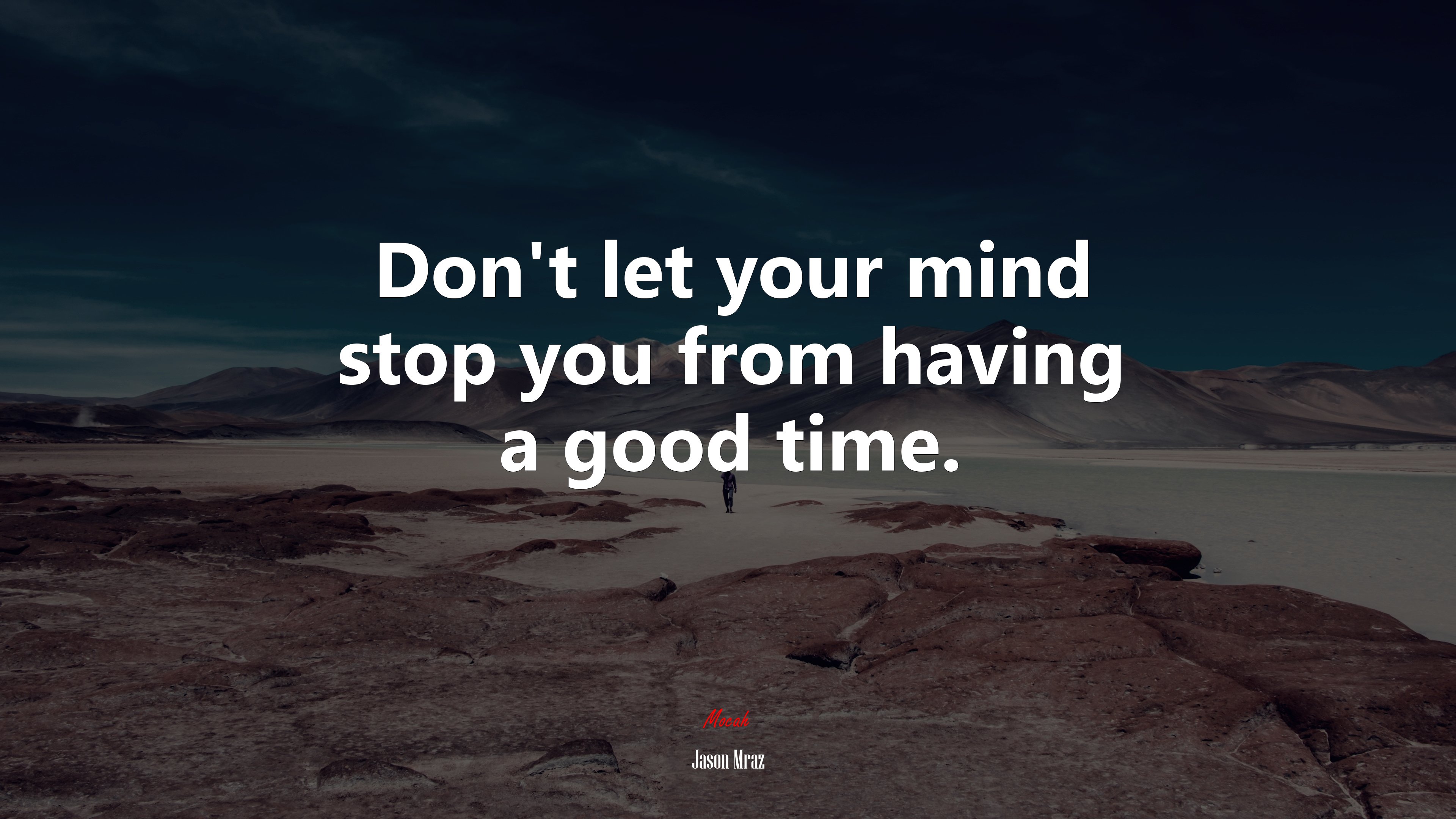 Don’t let your mind stop you from having a good time. | Jason Mraz quote HD Wallpaper
