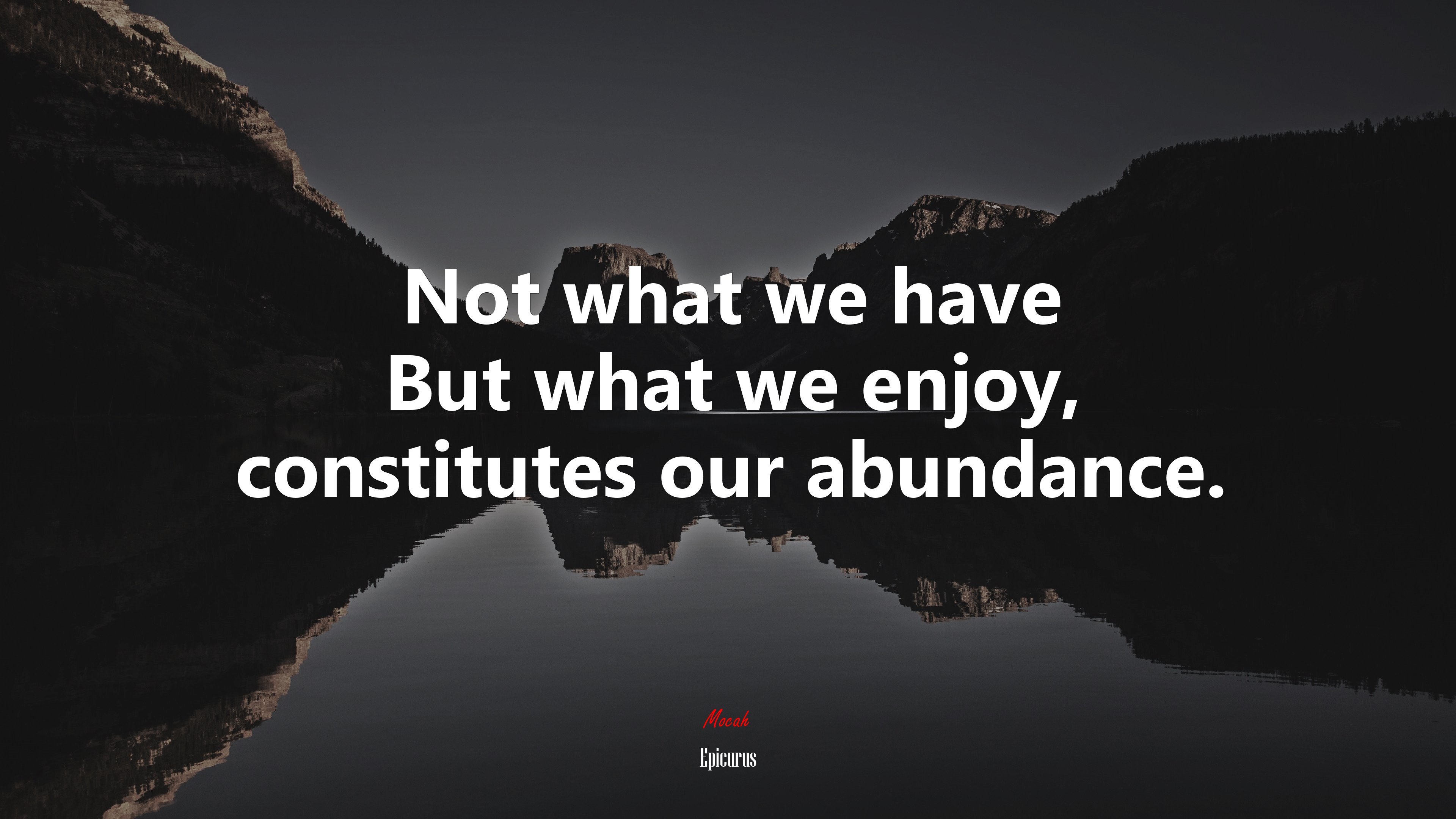 Not what we have But what we enjoy, constitutes our abundance. | Epicurus quote HD Wallpaper