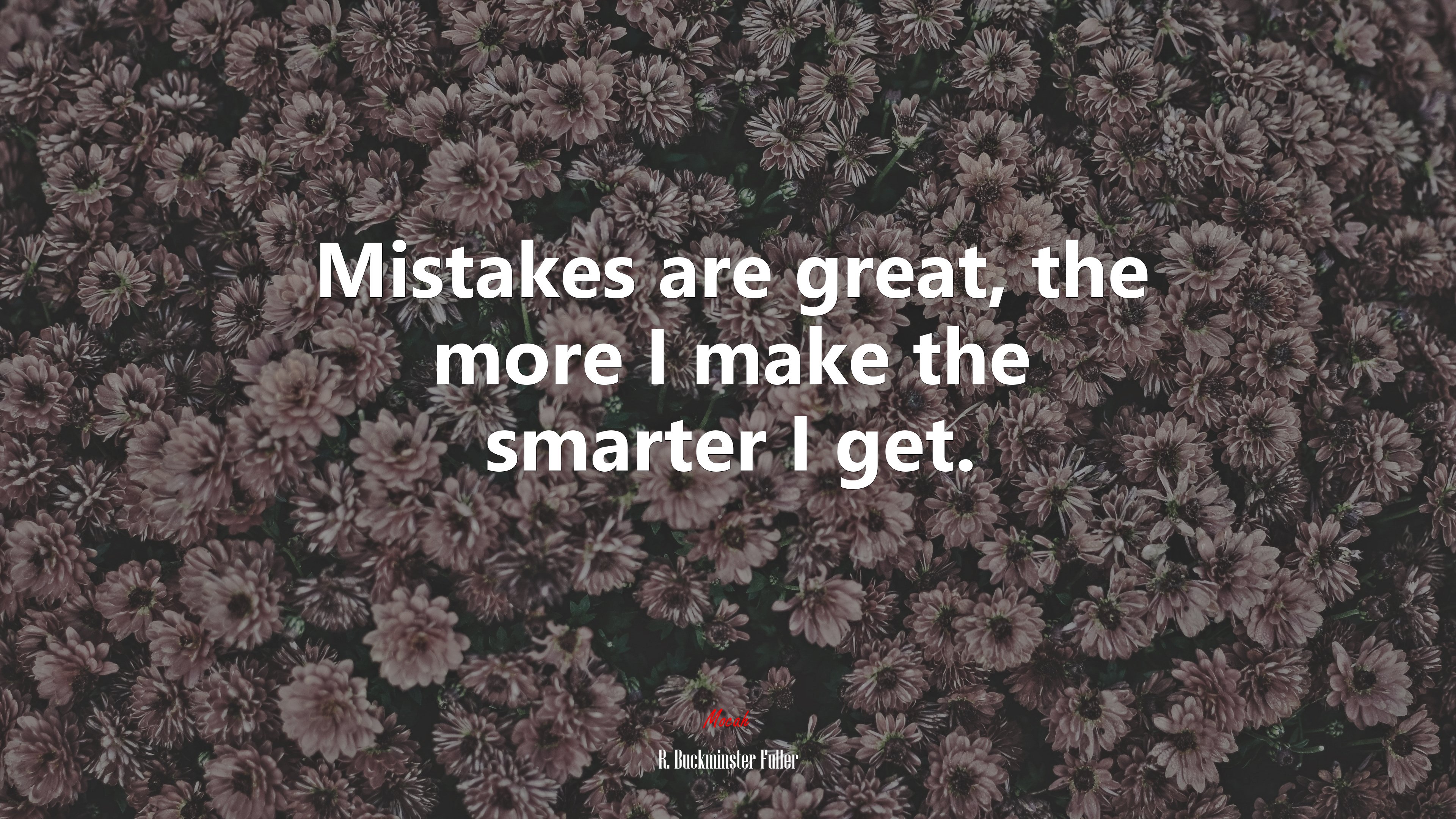 Mistakes are great, the more I make the smarter I get. | R. Buckminster Fuller quote HD Wallpaper