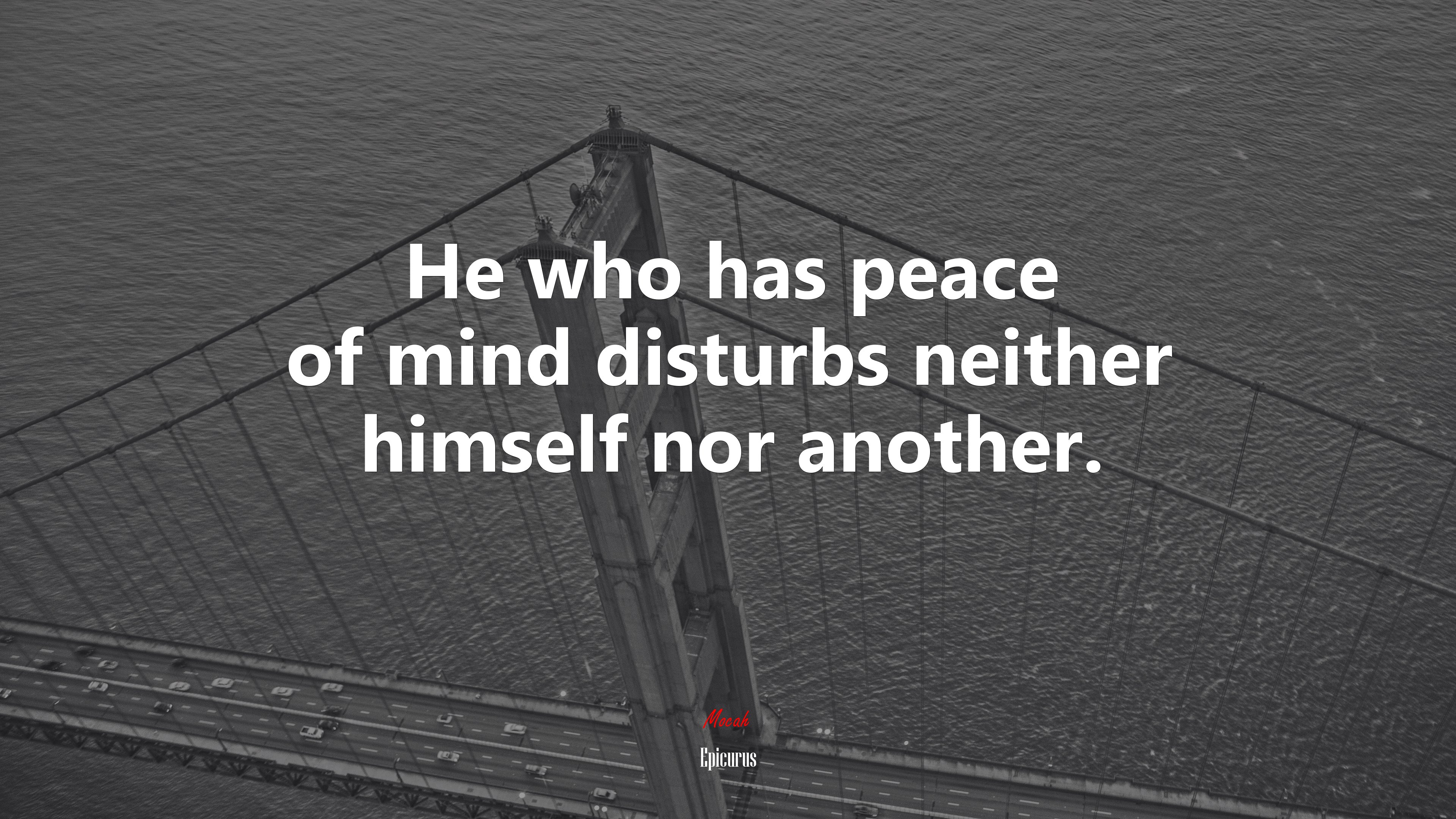 He who has peace of mind disturbs neither himself nor another. | Epicurus quote HD Wallpaper
