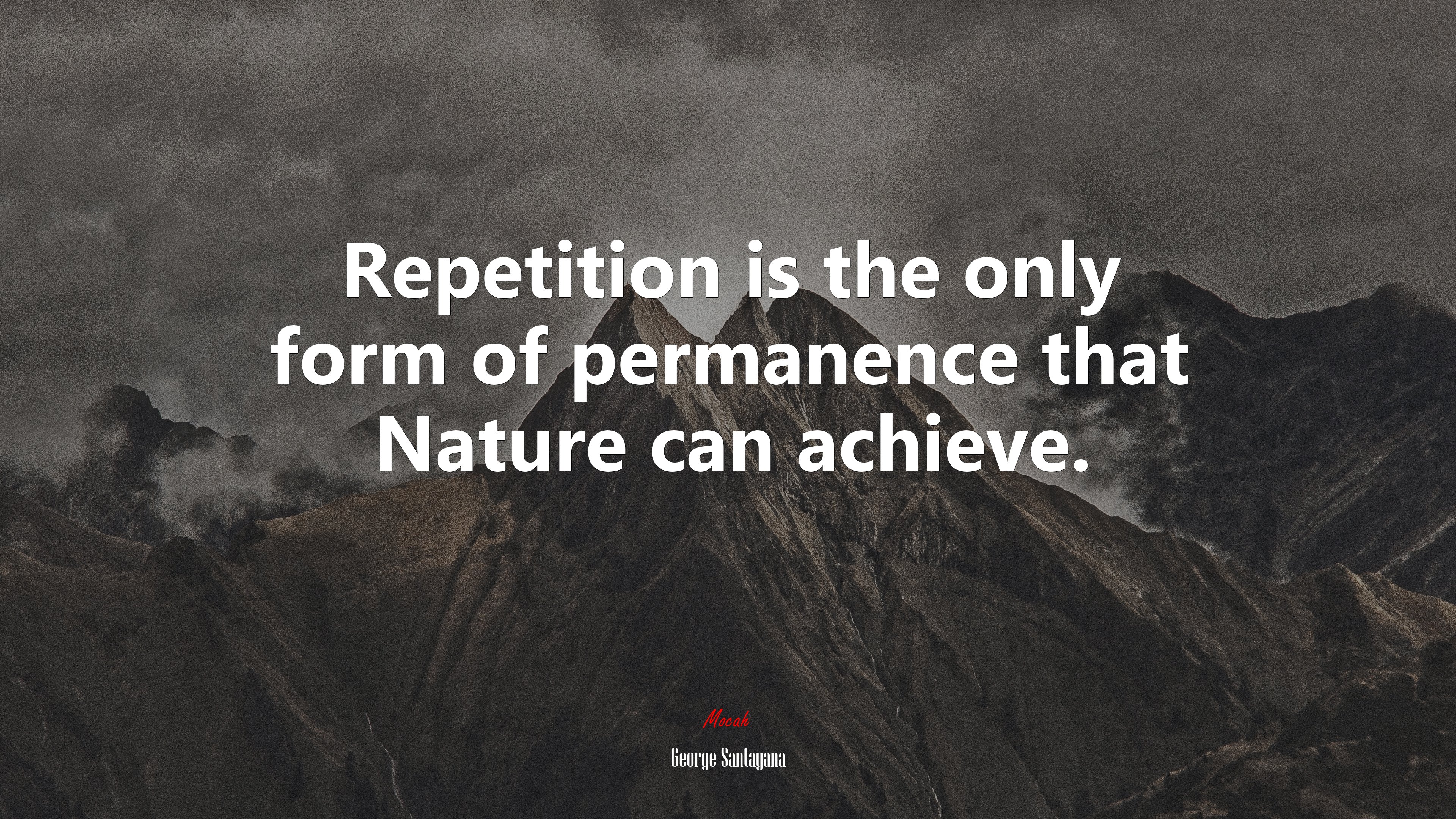 Repetition is the only form of permanence that Nature can achieve. | George Santayana quote HD Wallpaper