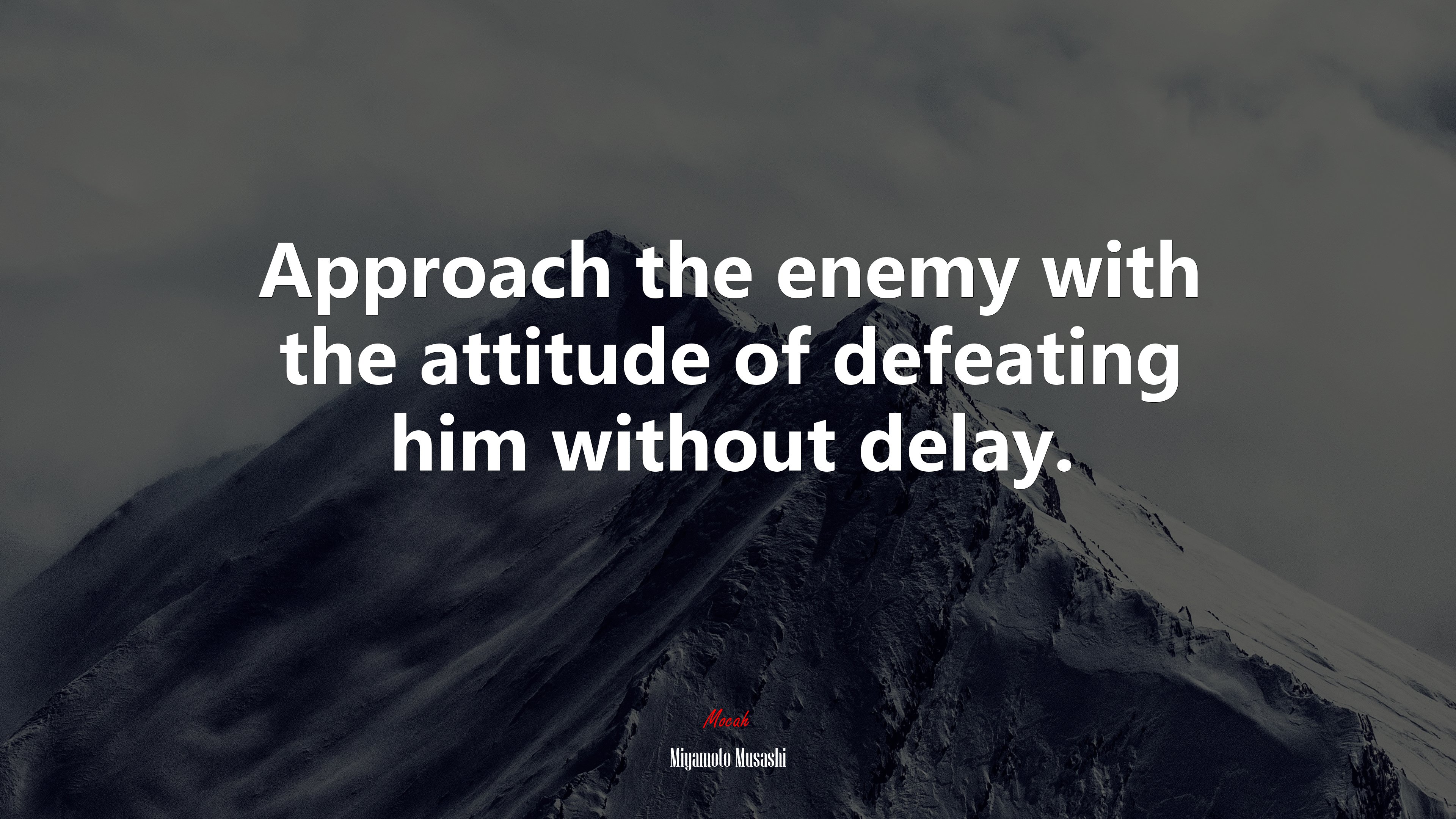 Approach the enemy with the attitude of defeating him without delay. | Miyamoto Musashi quote HD Wallpaper
