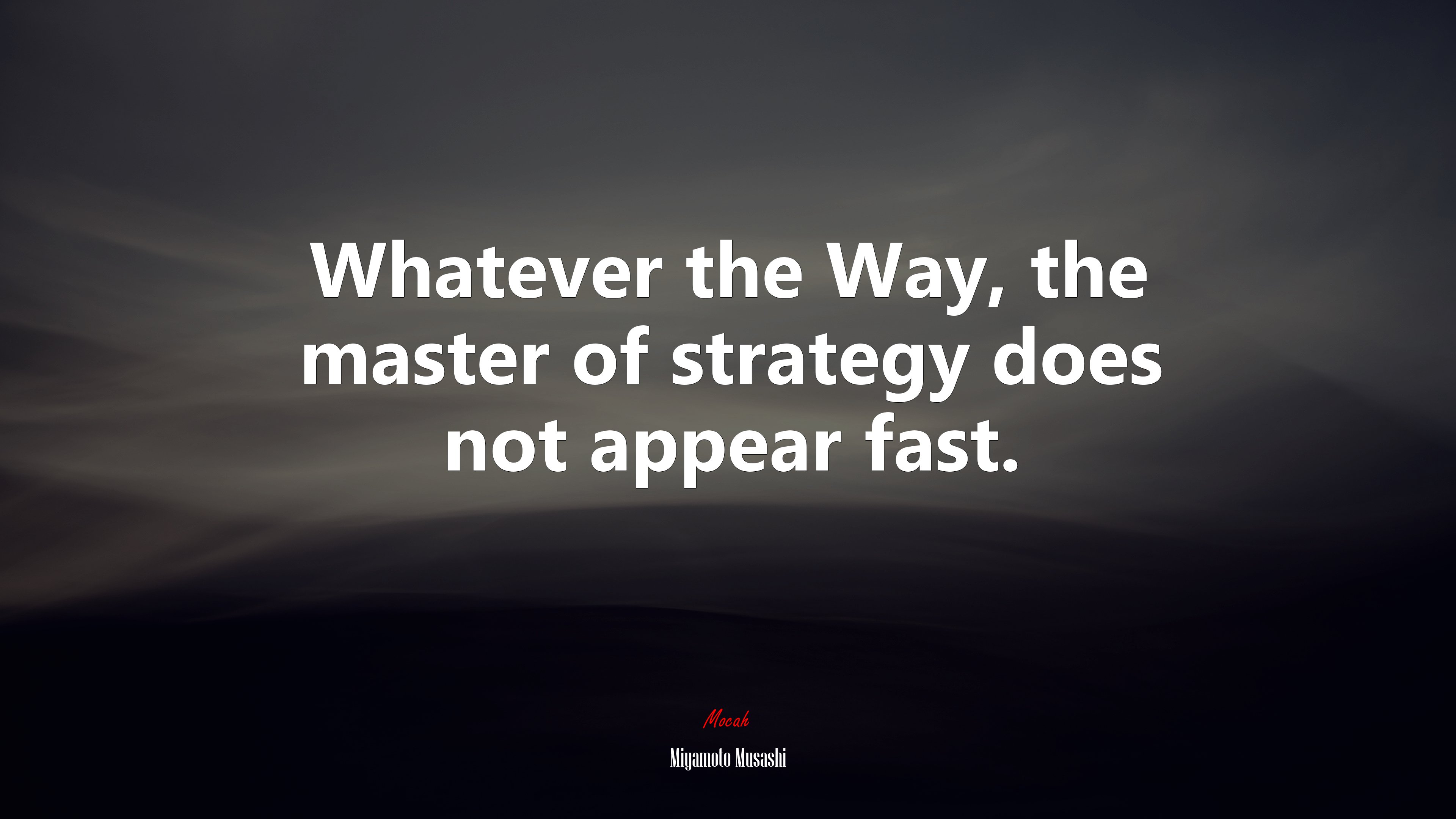 Whatever the Way, the master of strategy does not appear fast. | Miyamoto Musashi quote HD Wallpaper