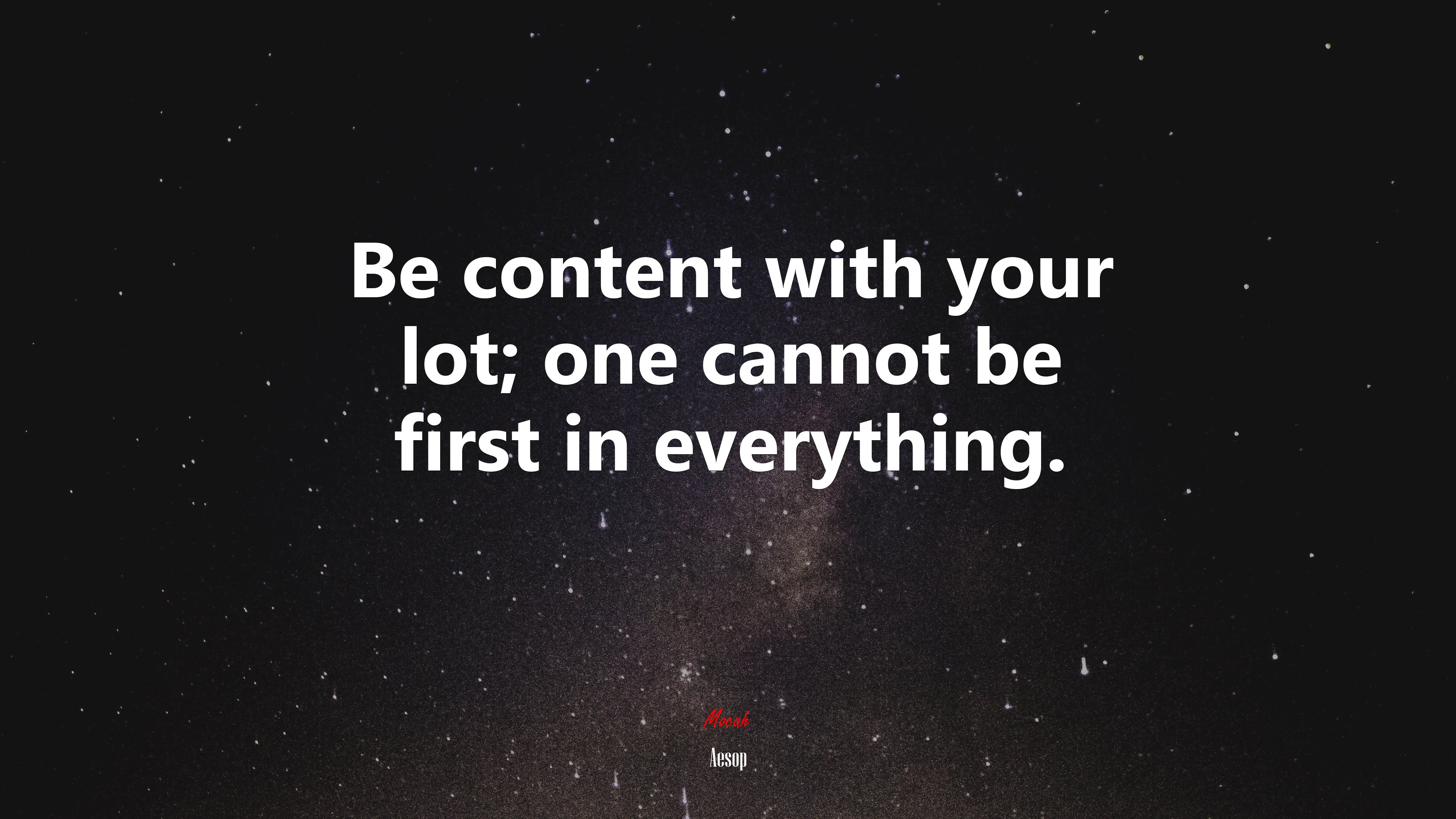 Be content with your lot; one cannot be first in everything. | Aesop quote HD Wallpaper