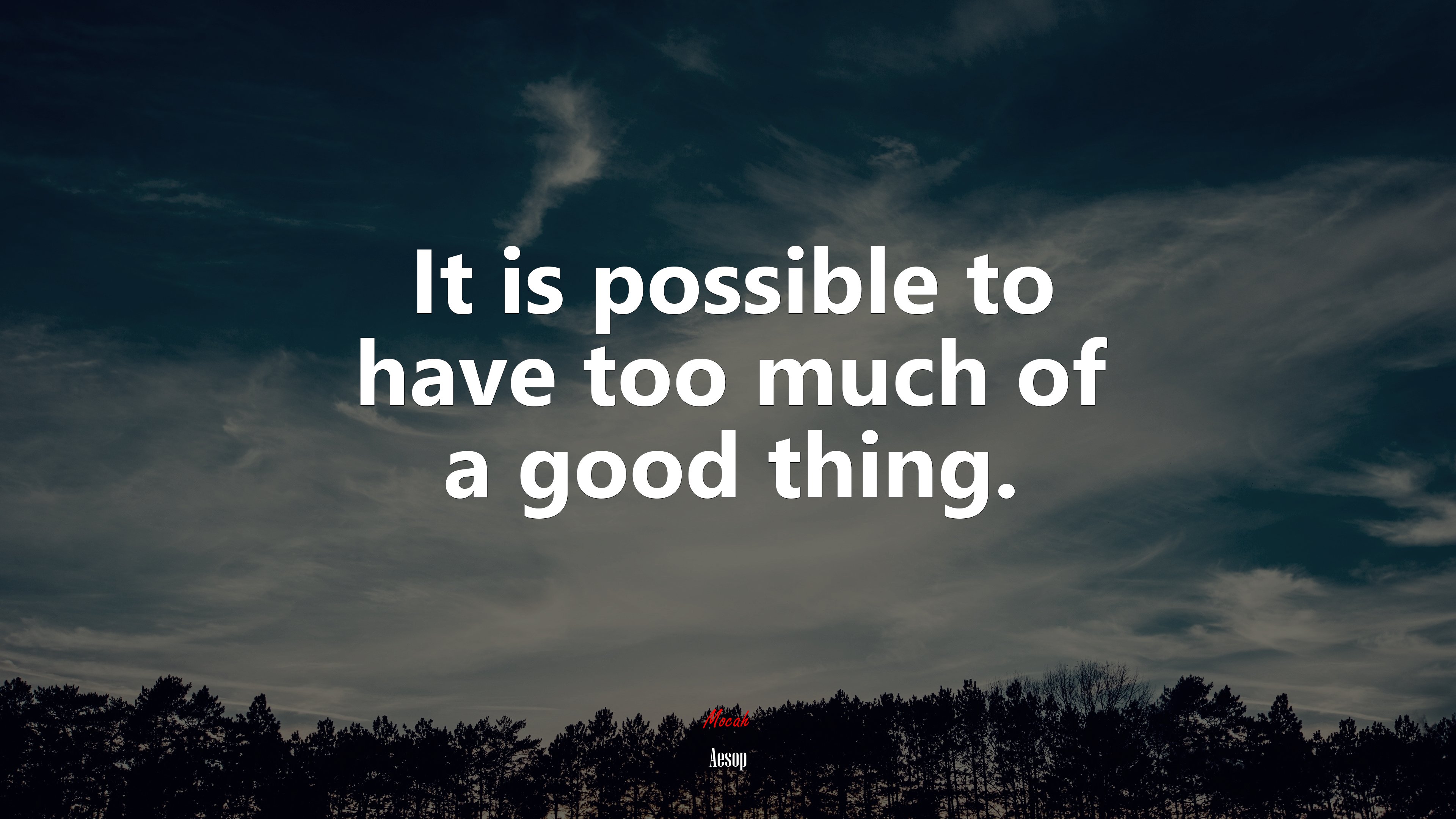 It is possible to have too much of a good thing. | Aesop quote HD Wallpaper