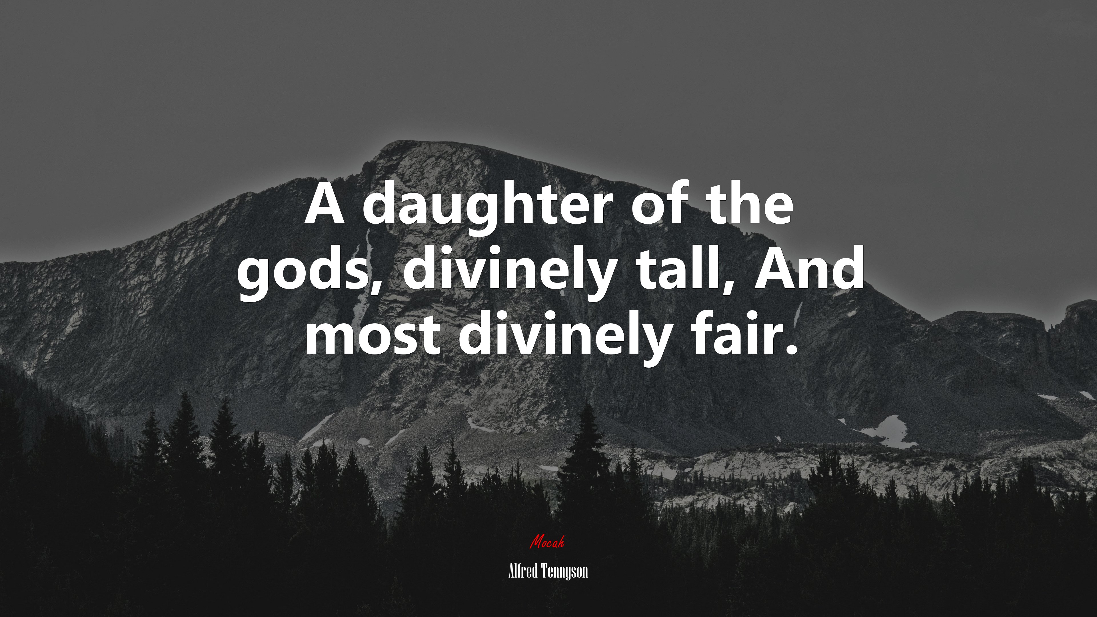 A daughter of the gods, divinely tall, And most divinely fair. | Alfred Tennyson quote HD Wallpaper