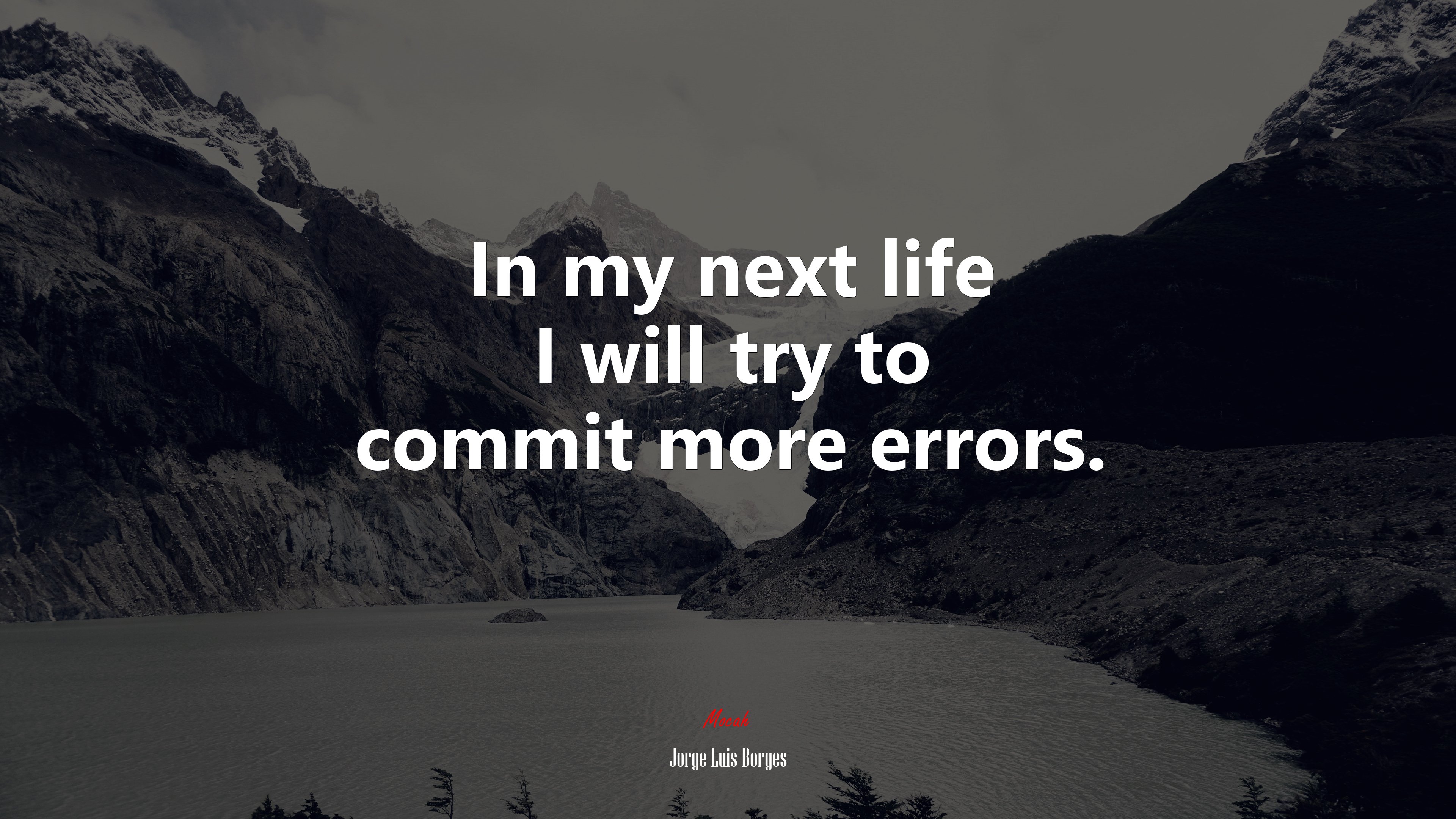 In my next life I will try to commit more errors. | Jorge Luis Borges quote HD Wallpaper