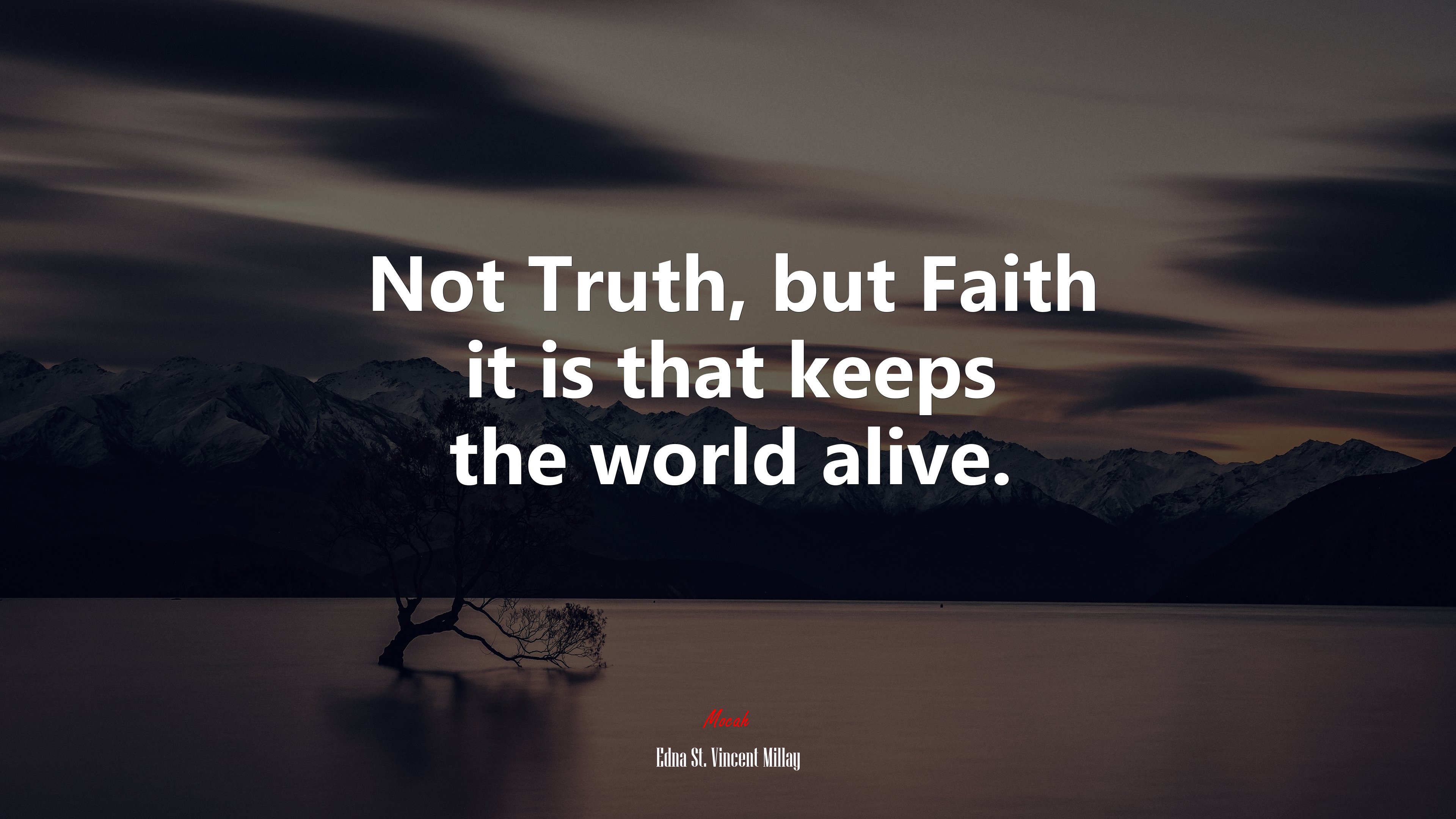 Not Truth, but Faith it is that keeps the world alive. | Edna St. Vincent Millay quote HD Wallpaper