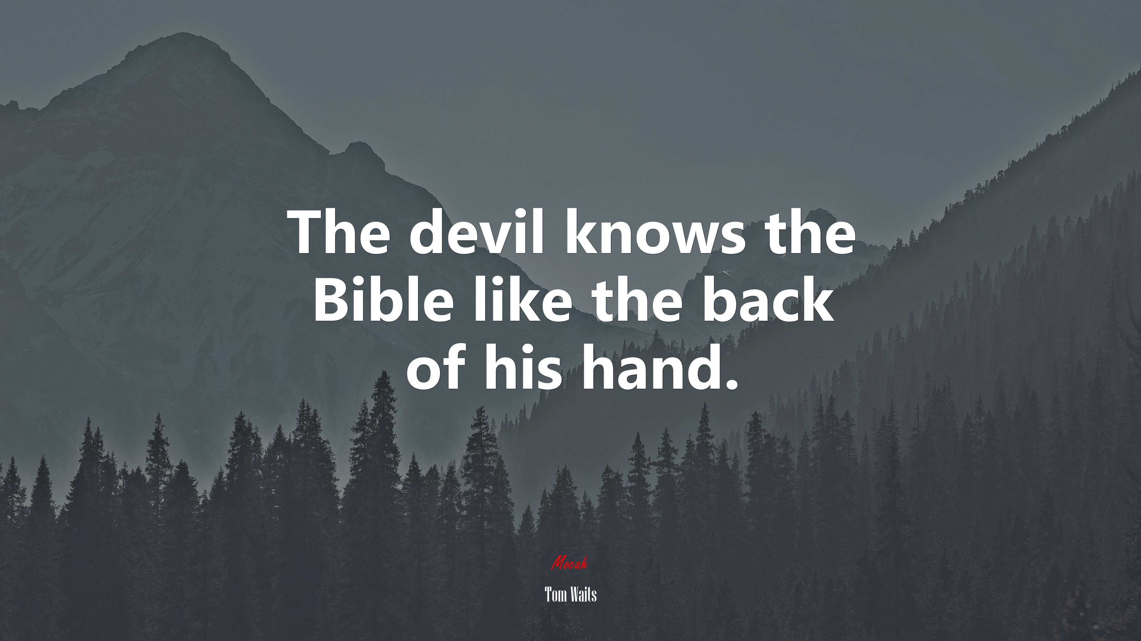 The devil knows the Bible like the back of his hand. | Tom Waits quote HD Wallpaper