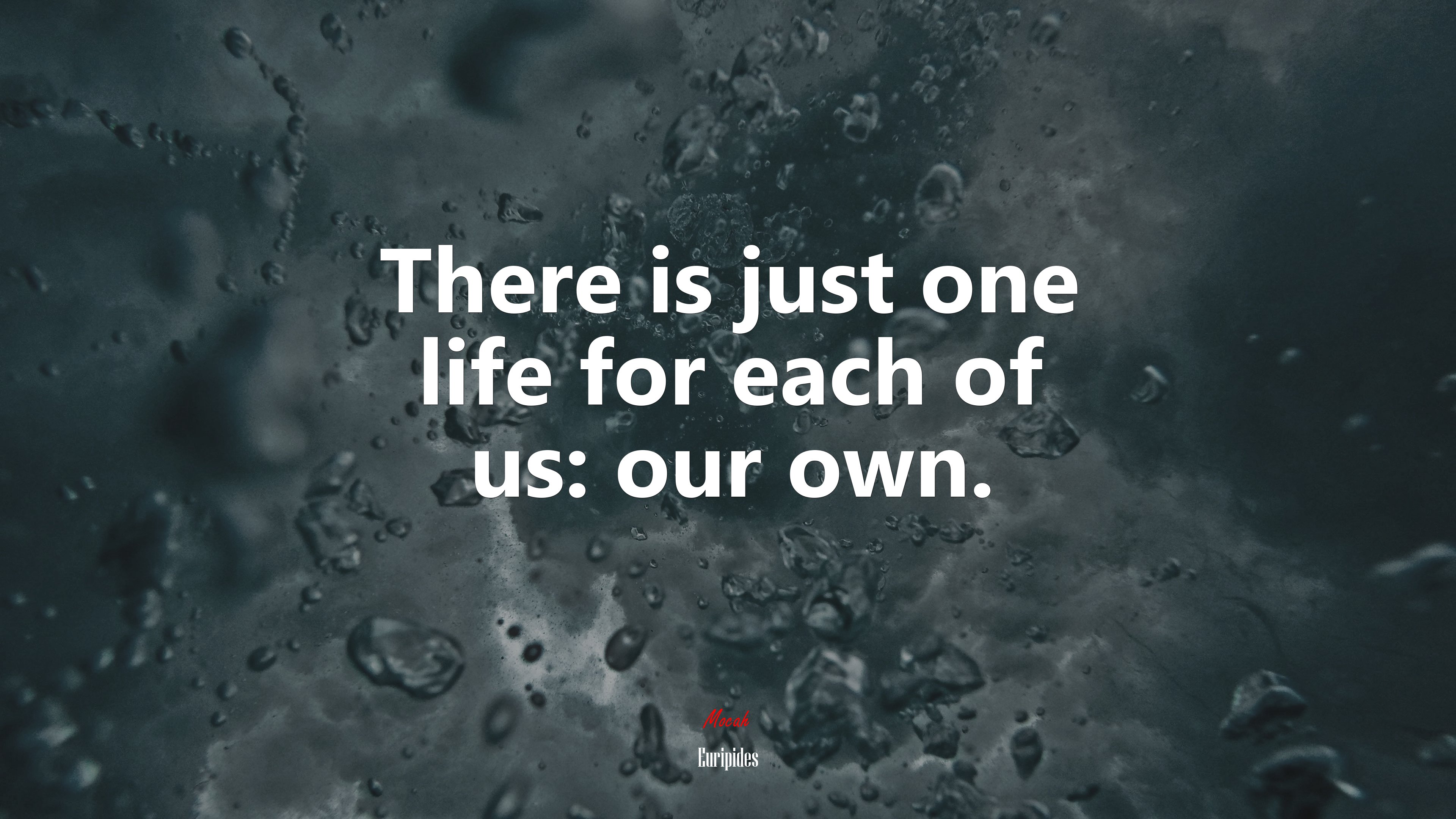There is just one life for each of us: our own. | Euripides quote HD Wallpaper