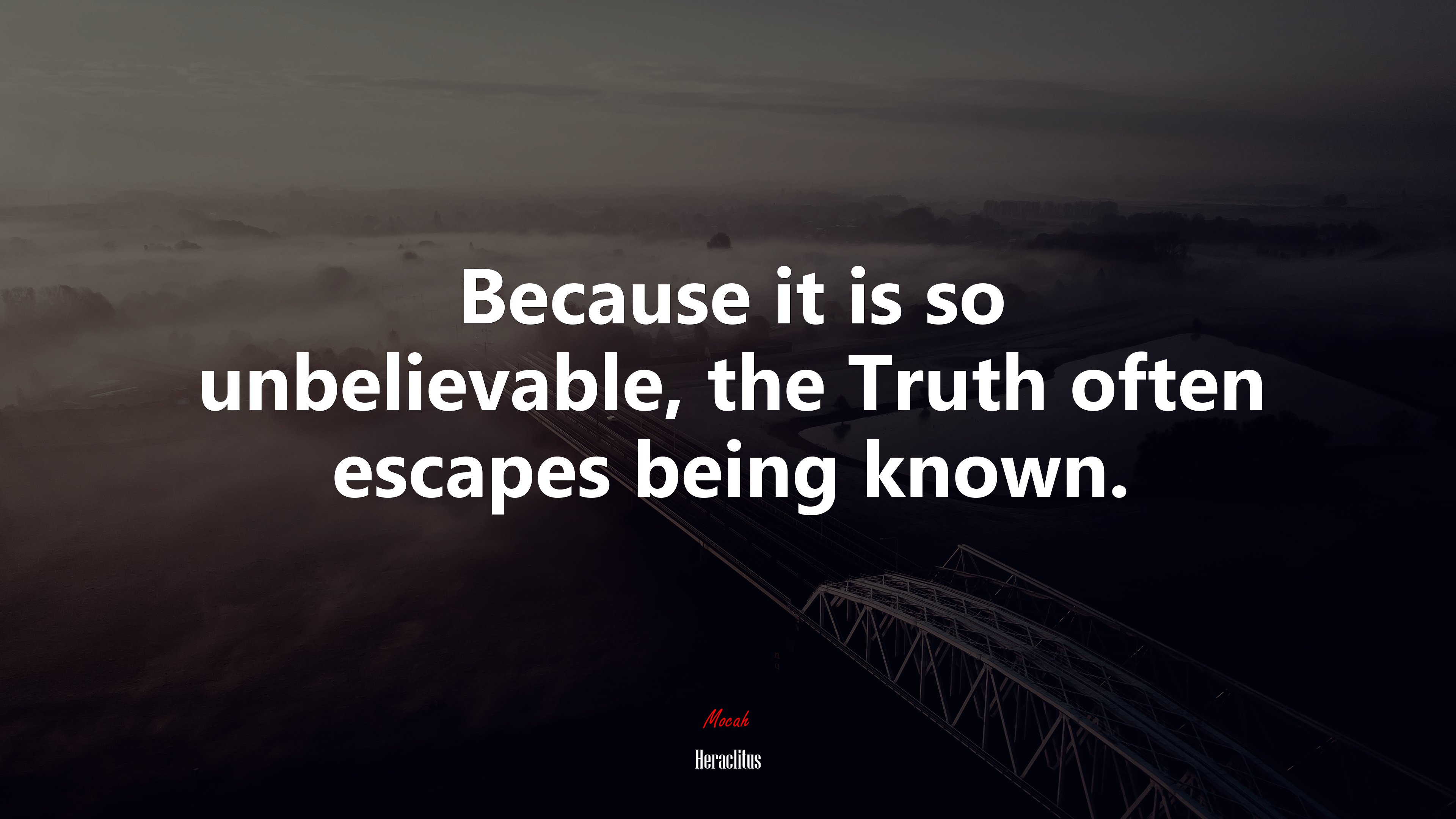Because it is so unbelievable, the Truth often escapes being known. | Heraclitus quote HD Wallpaper