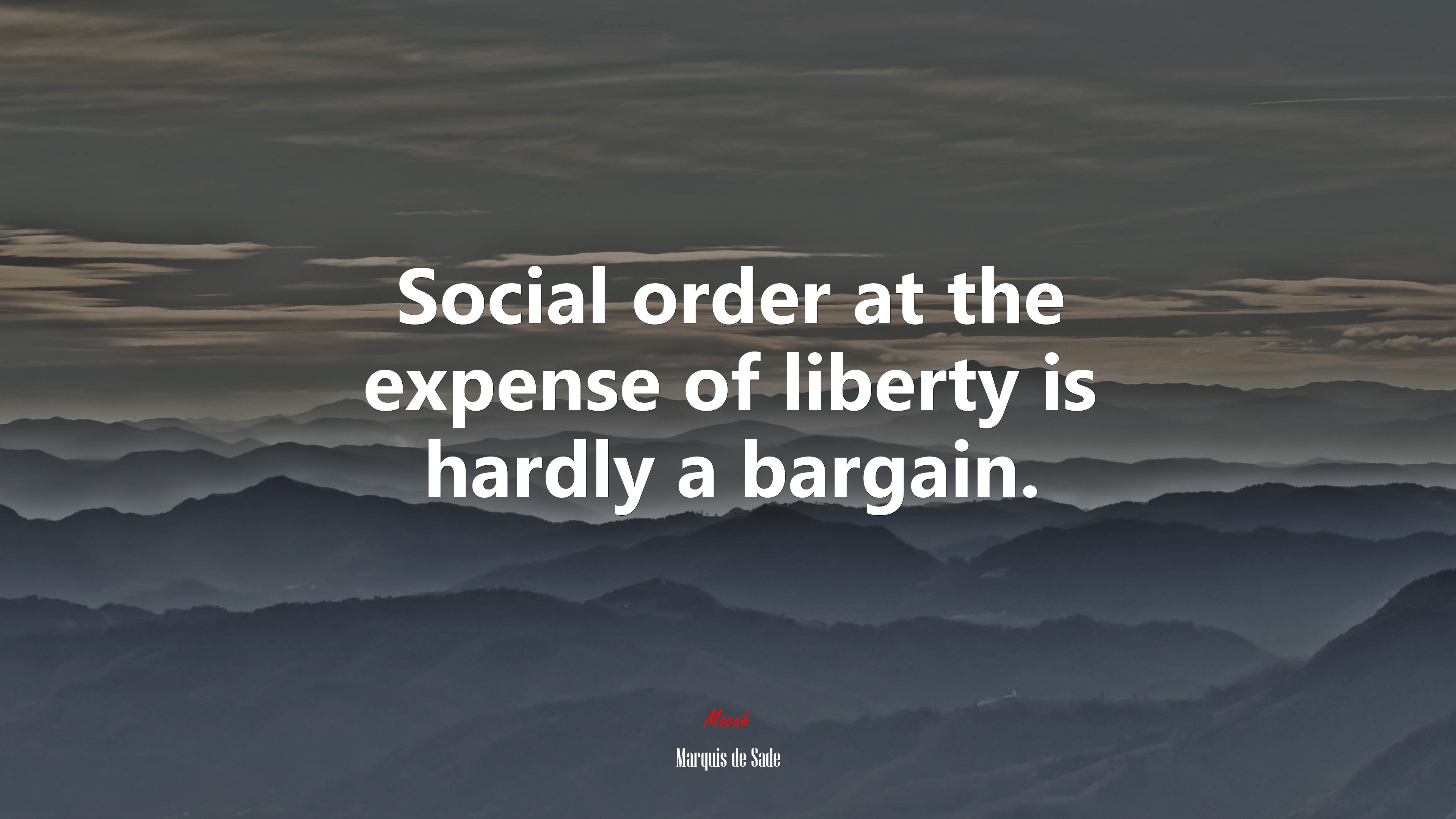 Social order at the expense of liberty is hardly a bargain. | Marquis de Sade quote HD Wallpaper