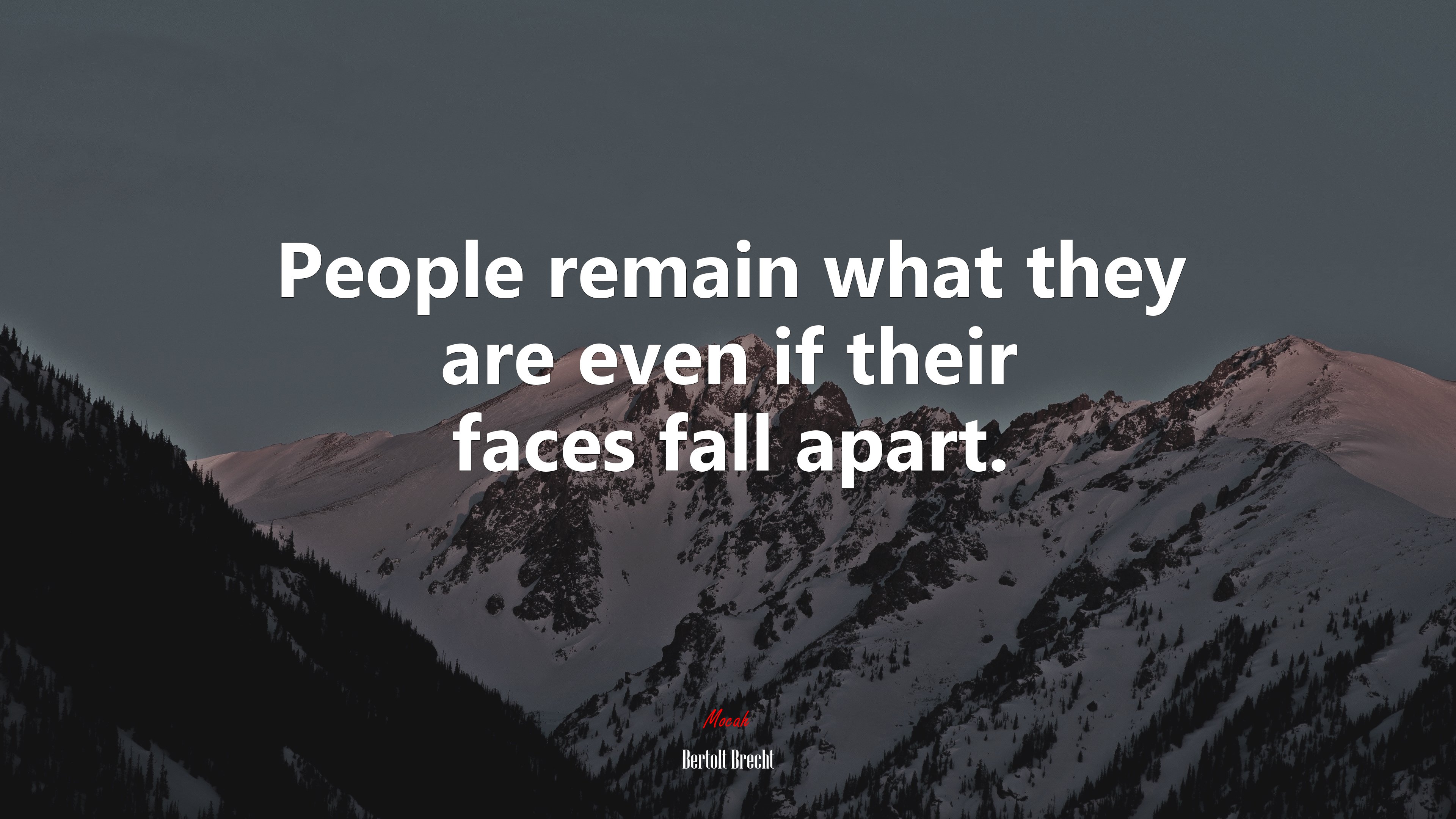 People remain what they are even if their faces fall apart. | Bertolt Brecht quote HD Wallpaper