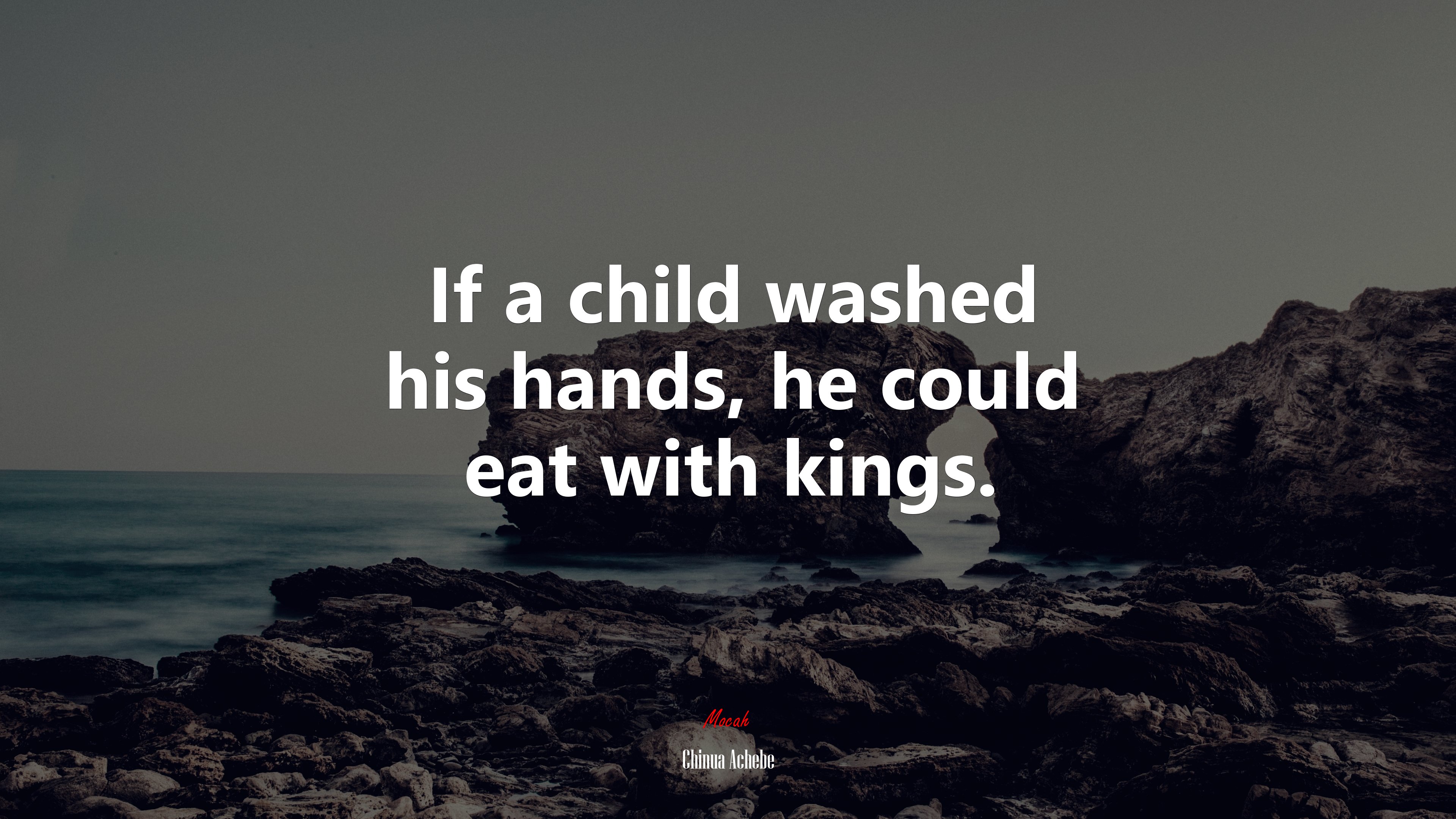 If a child washed his hands, he could eat with kings. | Chinua Achebe quote HD Wallpaper