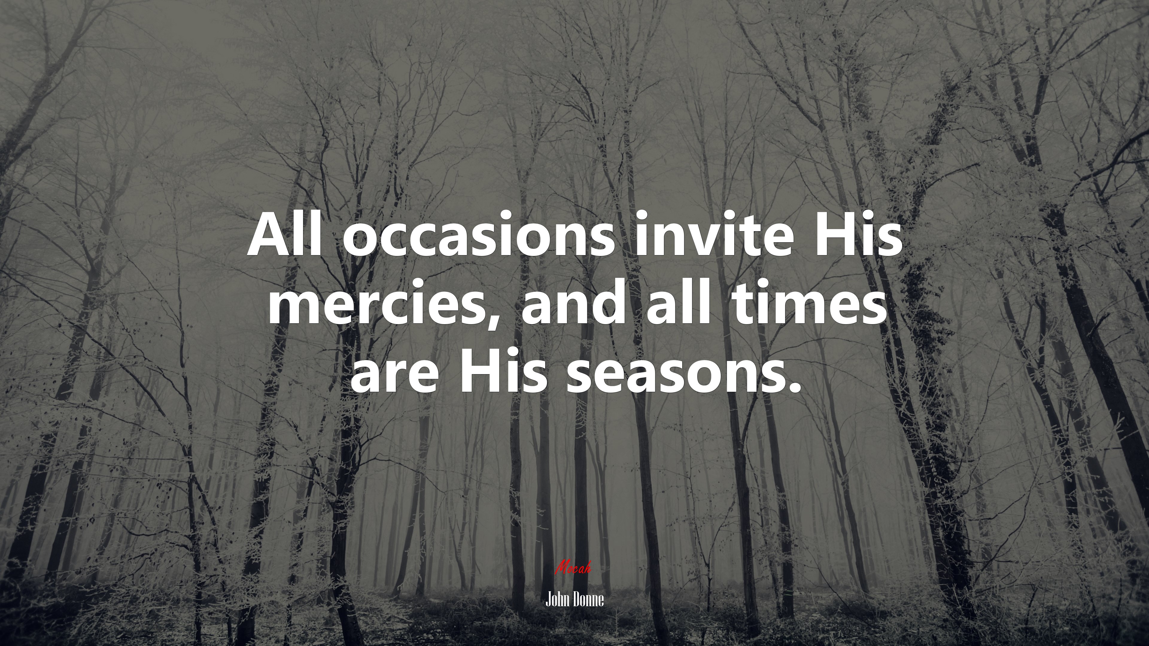 All occasions invite His mercies, and all times are His seasons. | John Donne quote HD Wallpaper