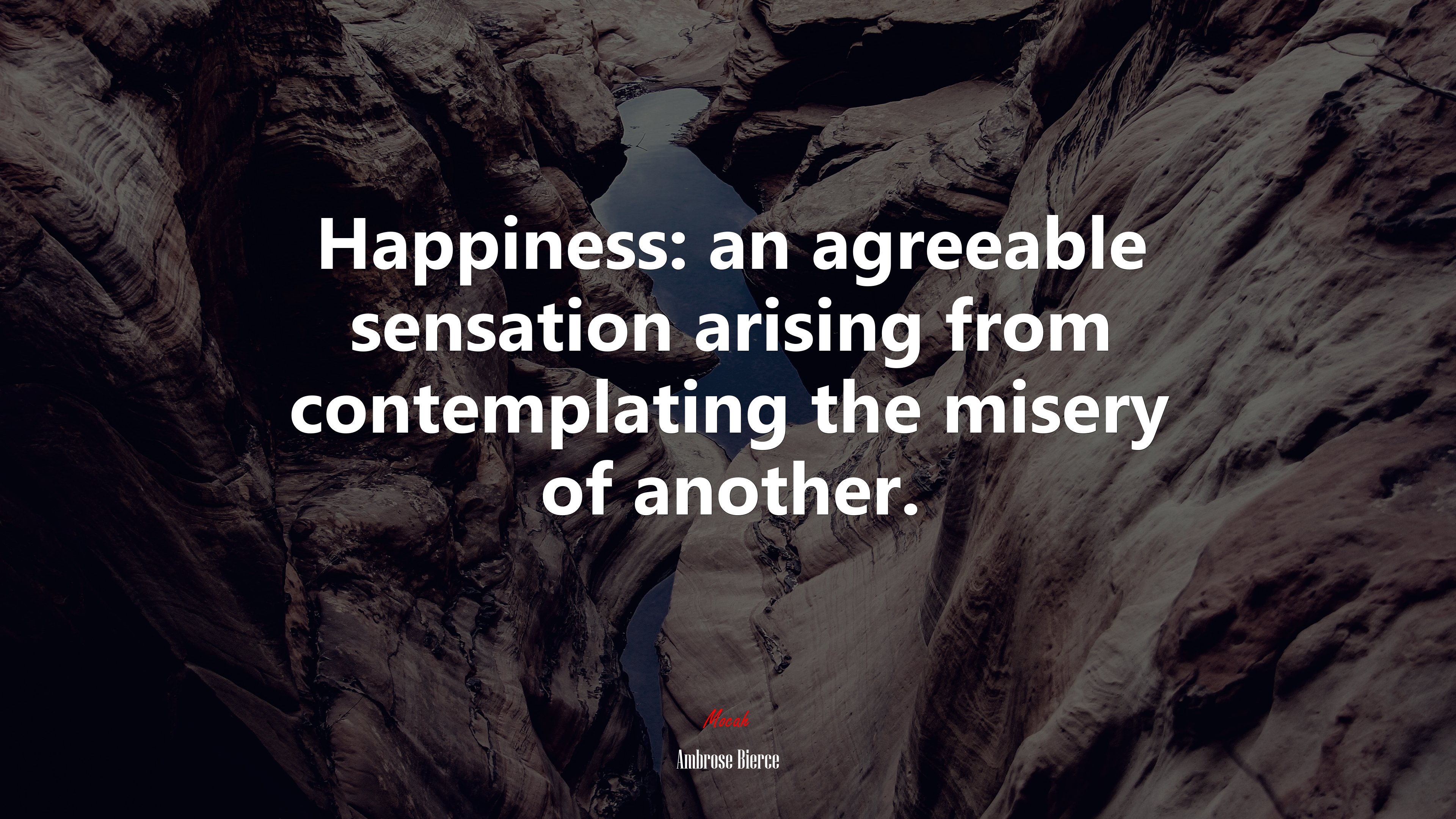 Happiness: an agreeable sensation arising from contemplating the misery of another. | Ambrose Bierce quote HD Wallpaper
