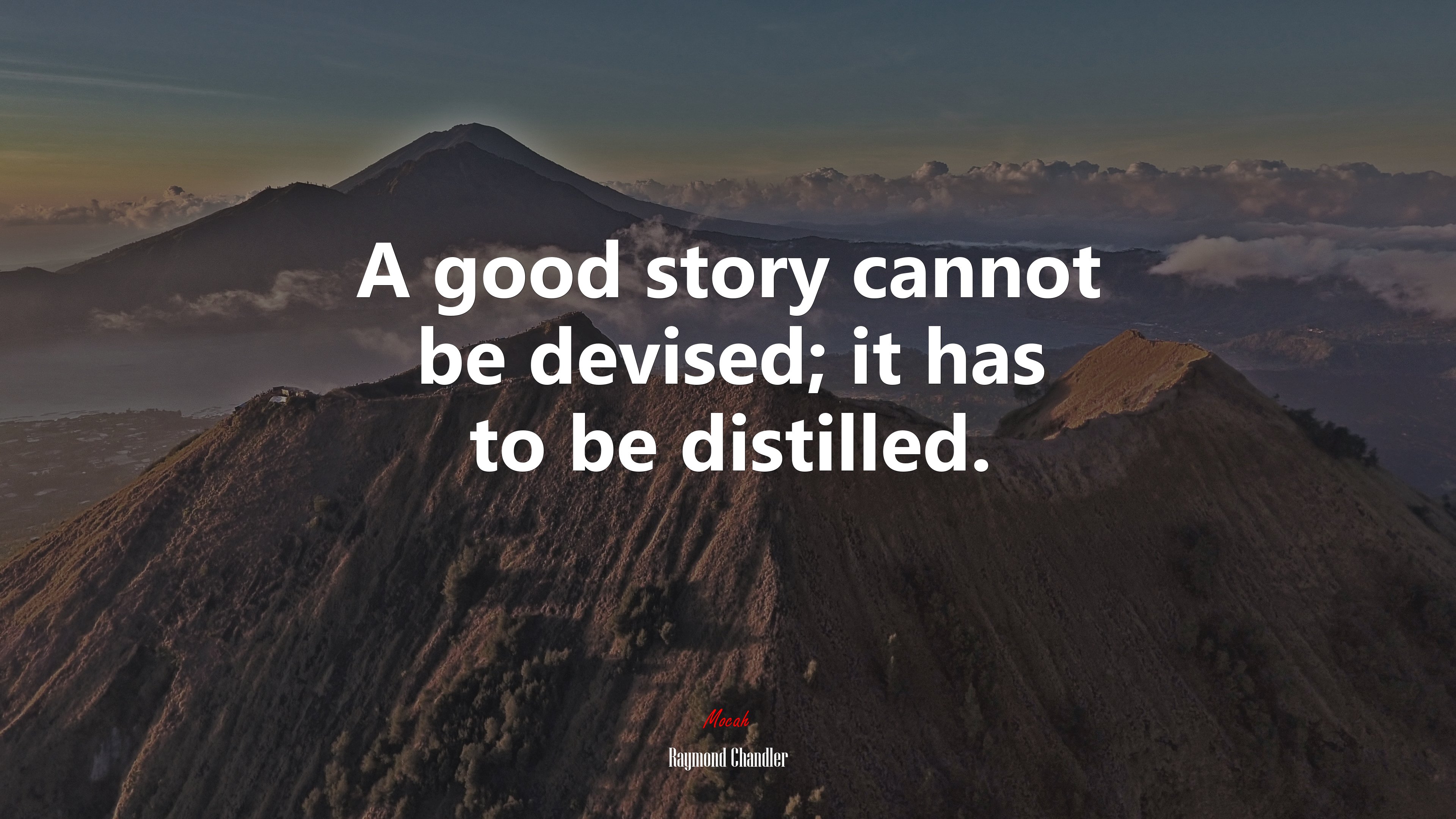 A good story cannot be devised; it has to be distilled. | Raymond Chandler quote HD Wallpaper