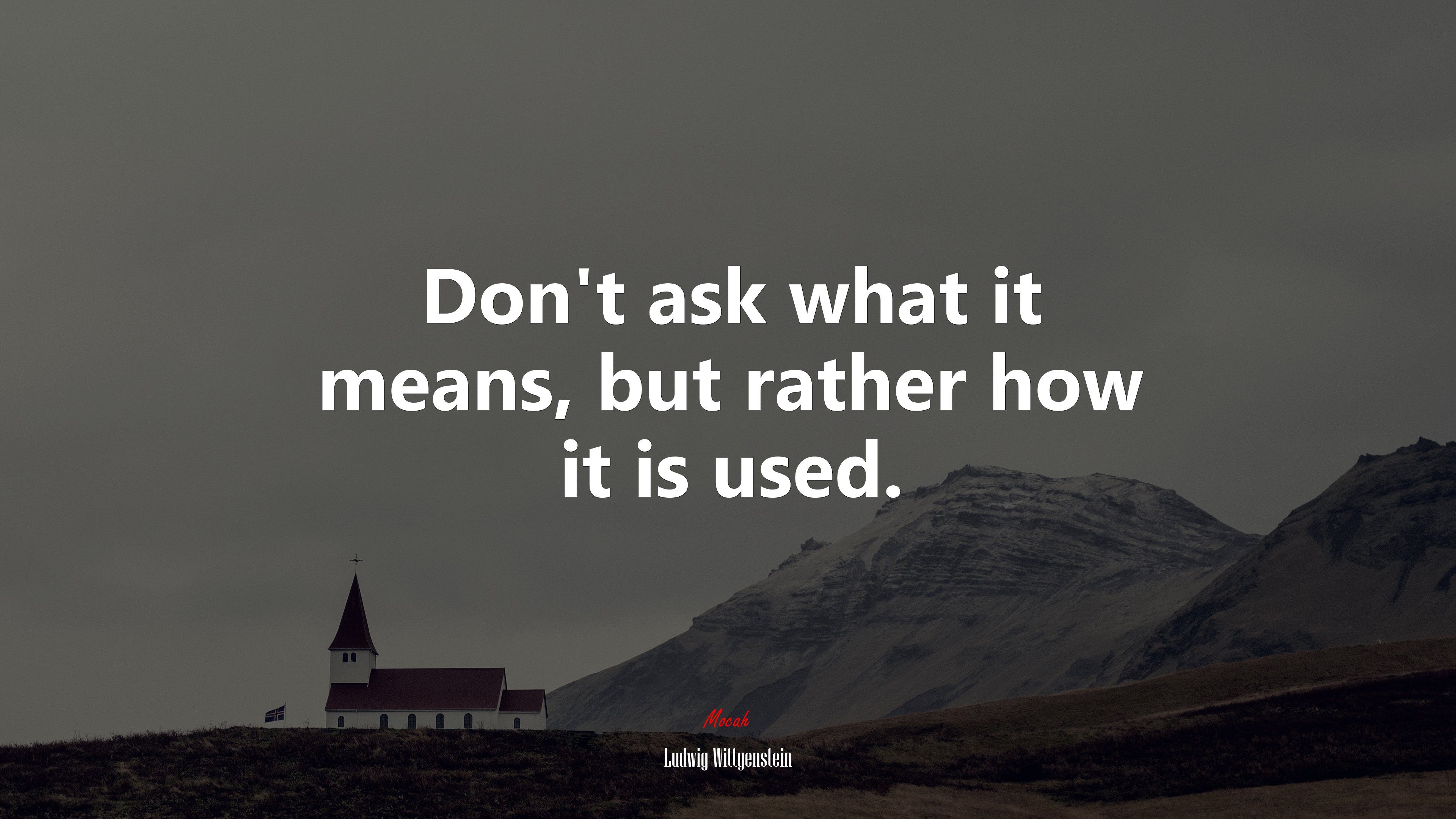 Don’t ask what it means, but rather how it is used. | Ludwig Wittgenstein quote HD Wallpaper