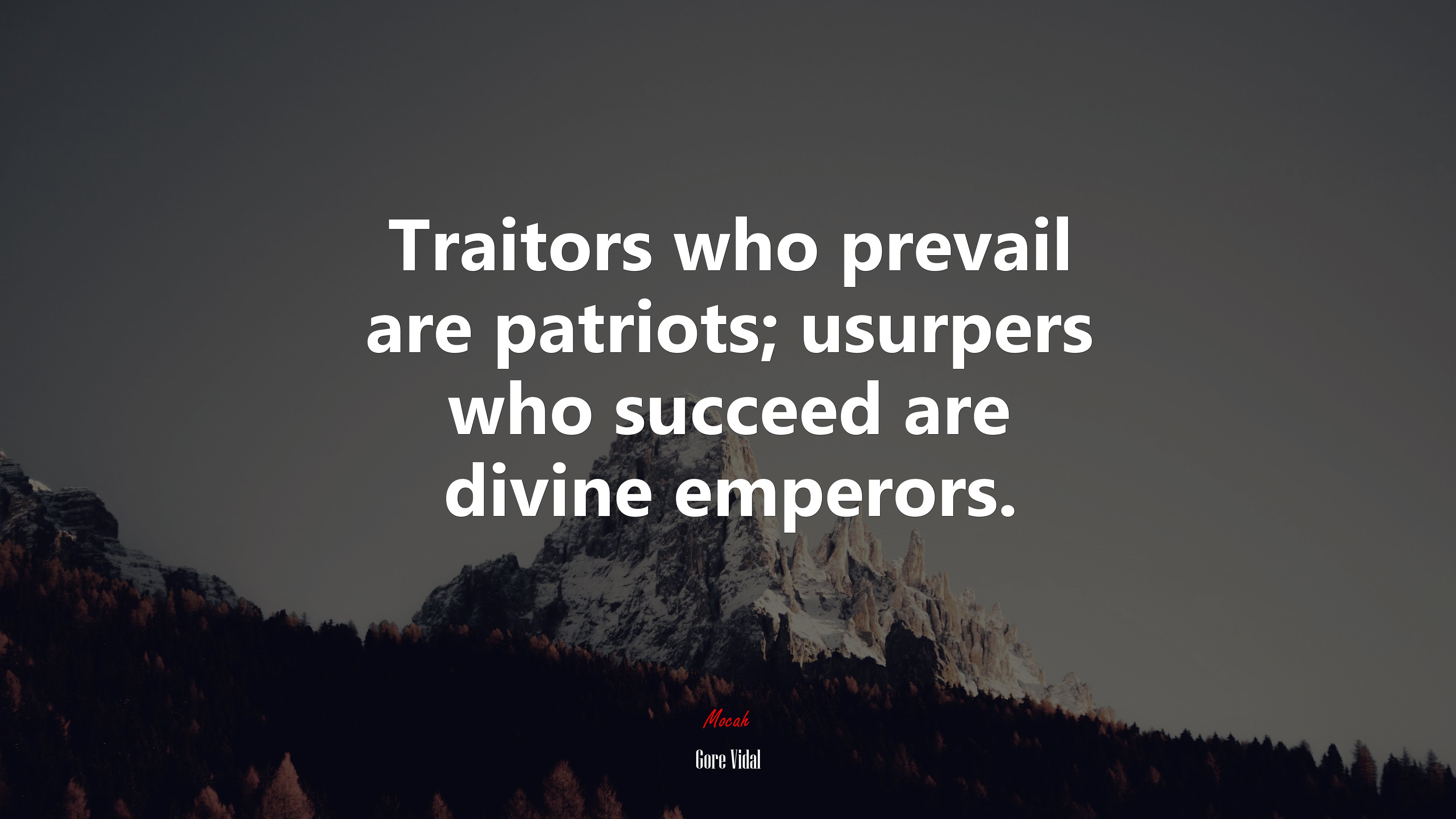 Traitors who prevail are patriots; usurpers who succeed are divine emperors. | Gore Vidal quote HD Wallpaper