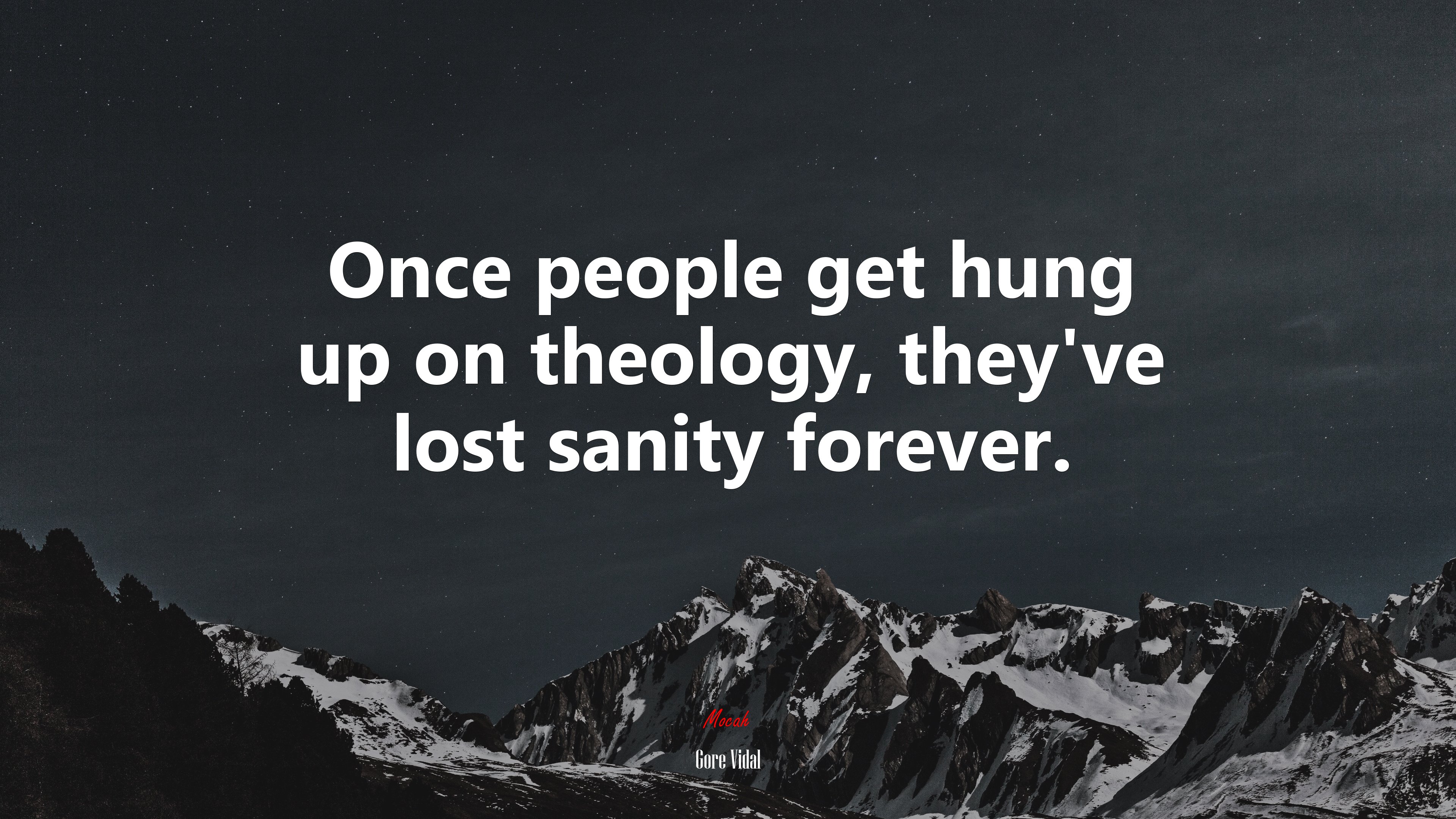 Once people get hung up on theology, they’ve lost sanity forever. | Gore Vidal quote HD Wallpaper