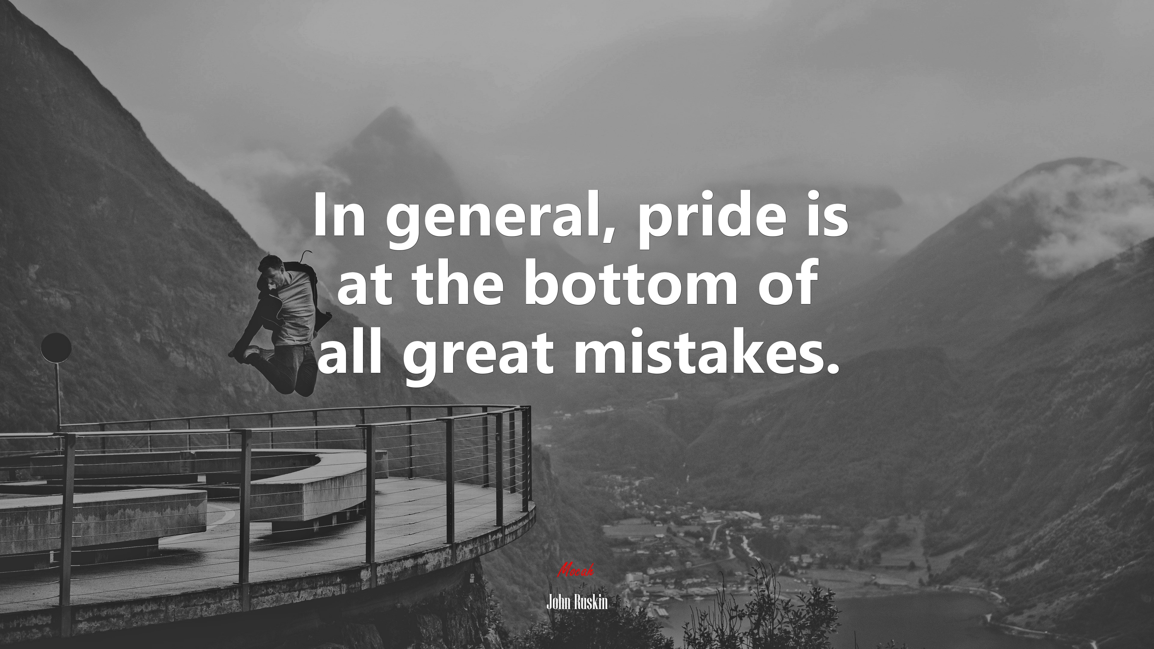 In general, pride is at the bottom of all great mistakes. | John Ruskin quote HD Wallpaper