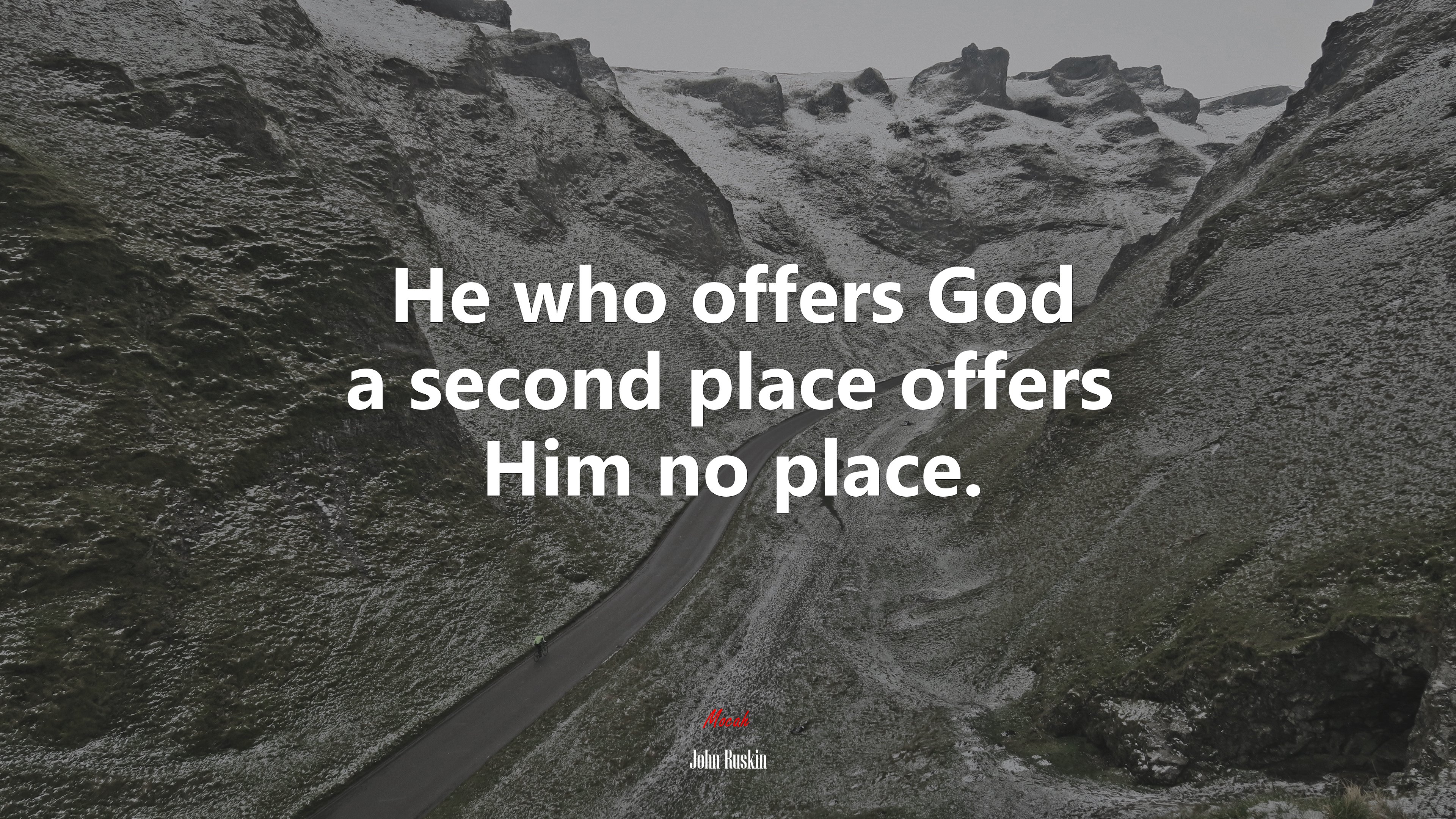 He who offers God a second place offers Him no place. | John Ruskin quote HD Wallpaper