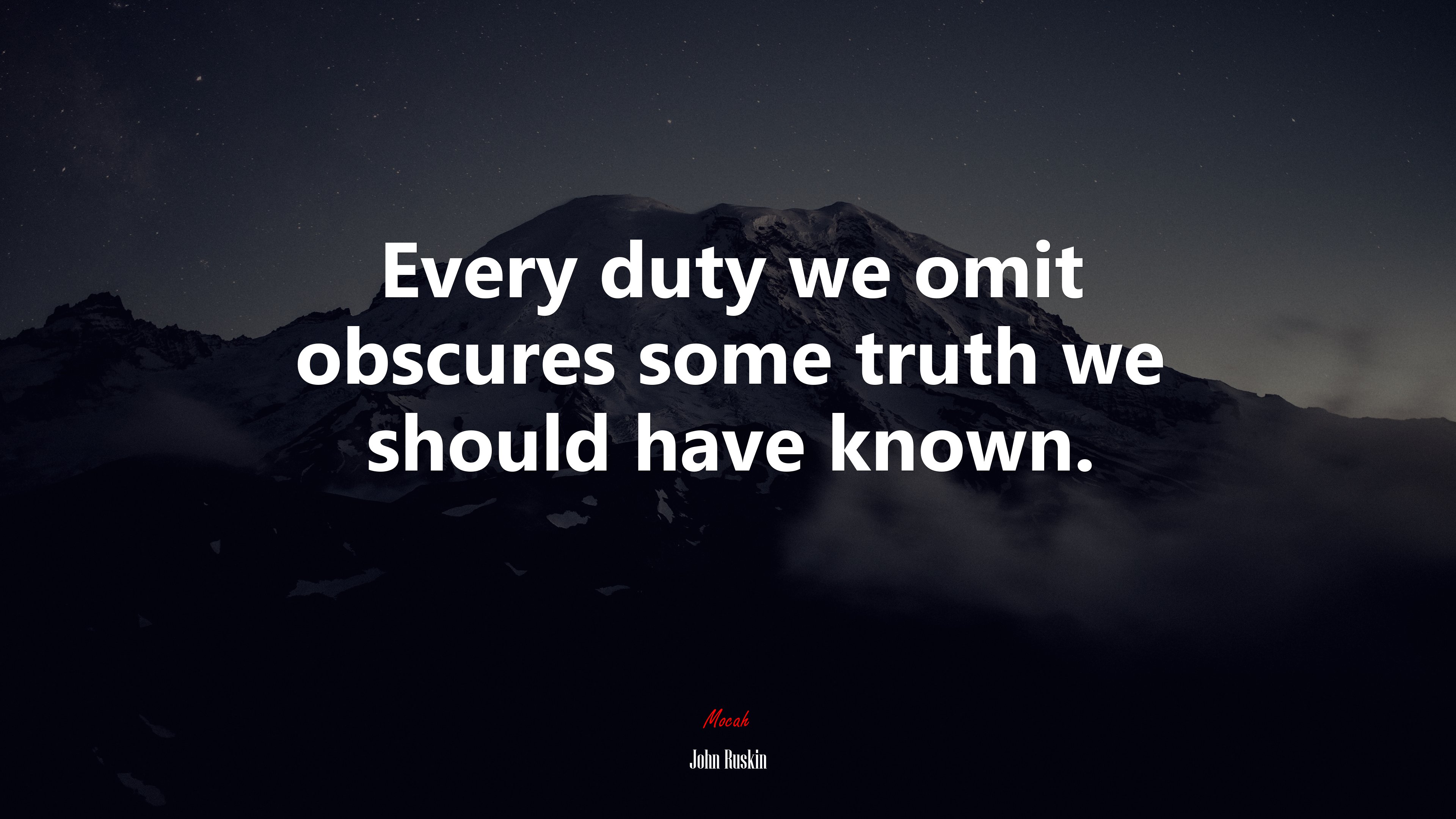 Every duty we omit obscures some truth we should have known. | John Ruskin quote HD Wallpaper