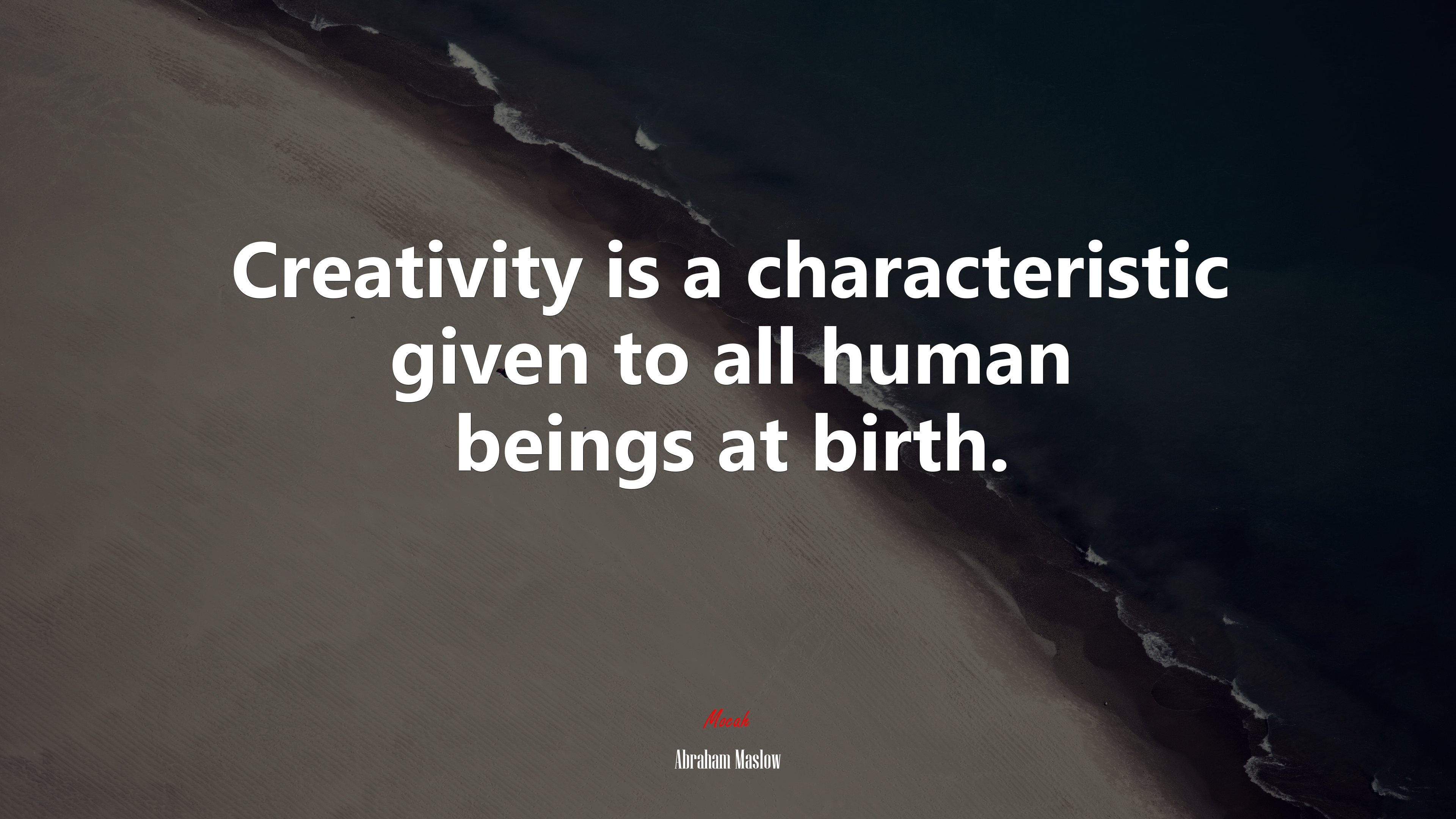 Creativity is a characteristic given to all human beings at birth. | Abraham Maslow quote HD Wallpaper