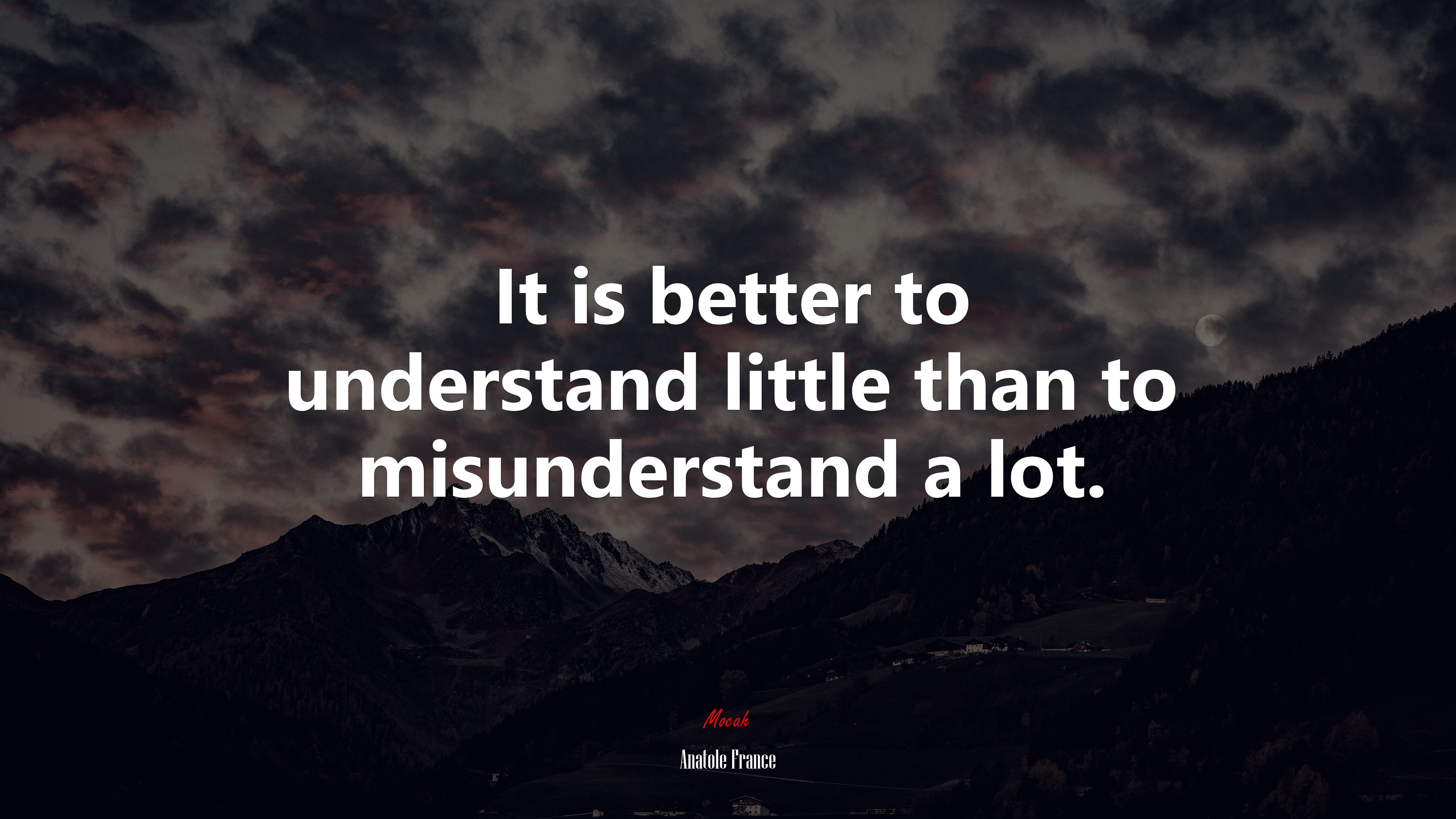 It is better to understand little than to misunderstand a lot. | Anatole France quote HD Wallpaper