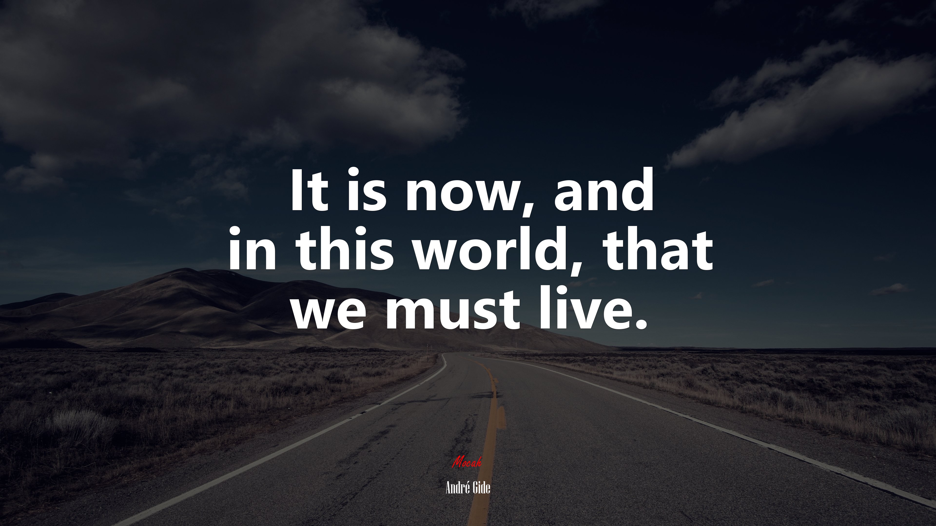 It is now, and in this world, that we must live. | André Gide quote HD Wallpaper