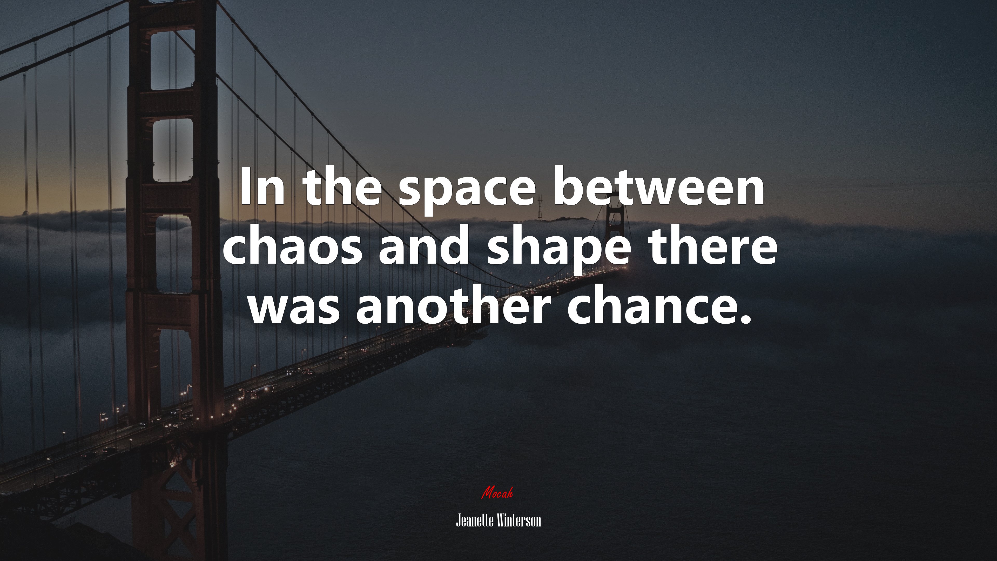 In the space between chaos and shape there was another chance. | Jeanette Winterson quote HD Wallpaper