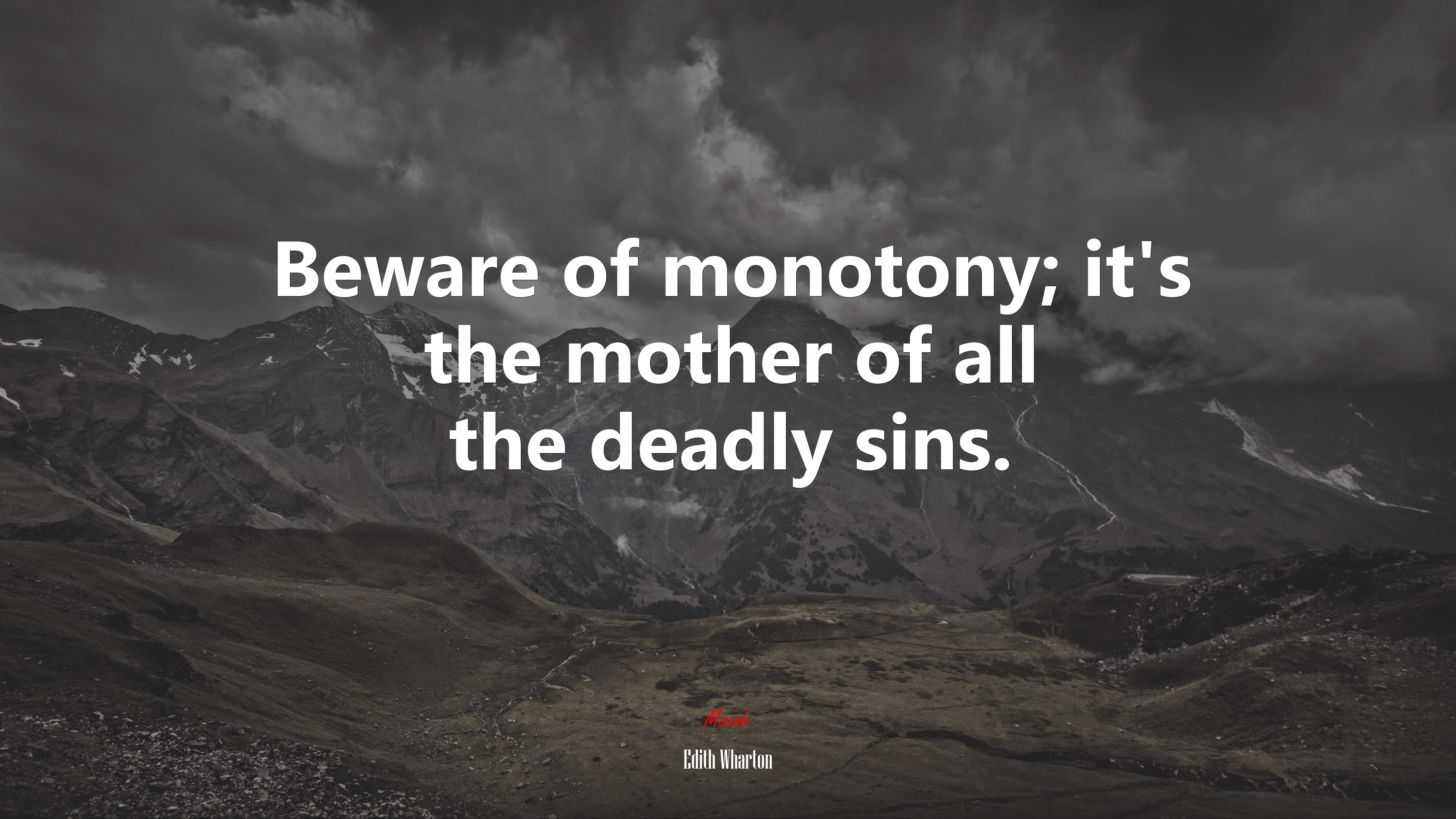 Beware of monotony; it’s the mother of all the deadly sins. | Edith Wharton quote HD Wallpaper