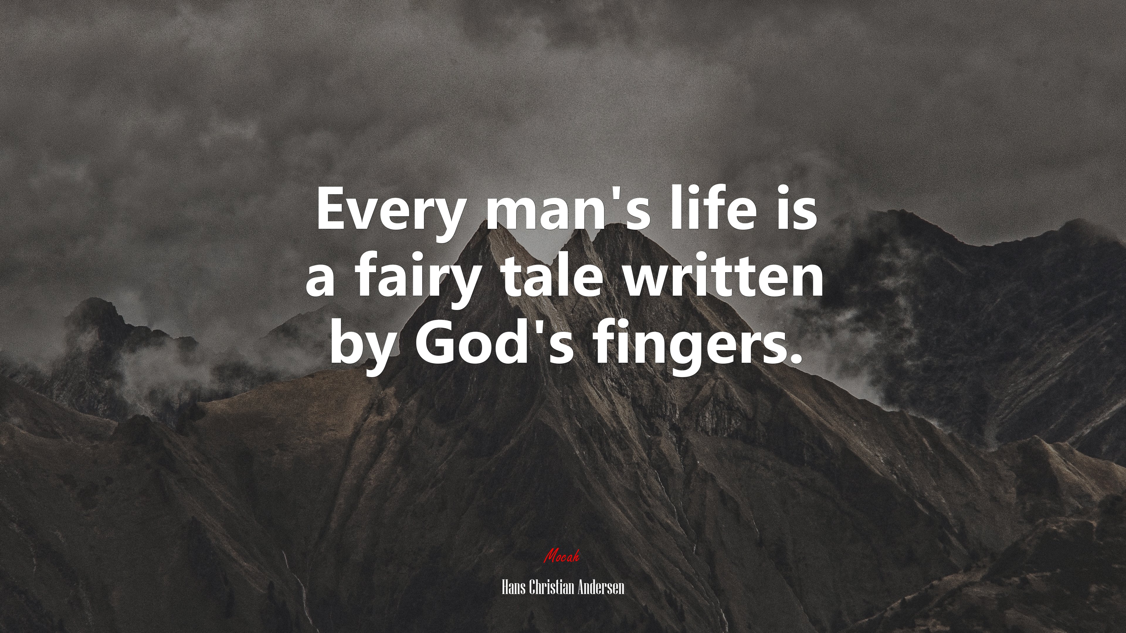 Every man’s life is a fairy tale written by God’s fingers. | Hans Christian Andersen quote HD Wallpaper