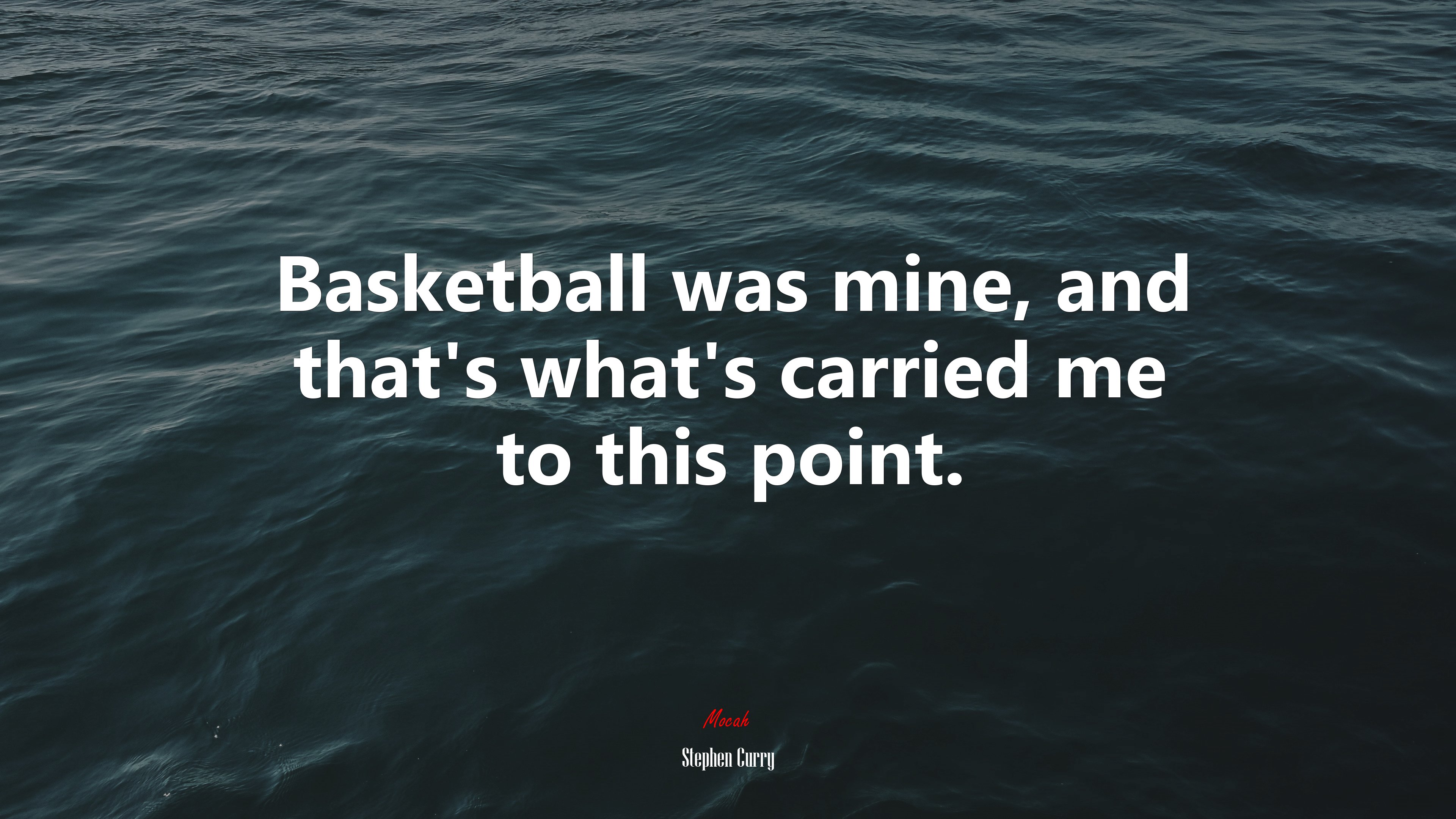 Basketball was mine, and that’s what’s carried me to this point. | Stephen Curry quote HD Wallpaper