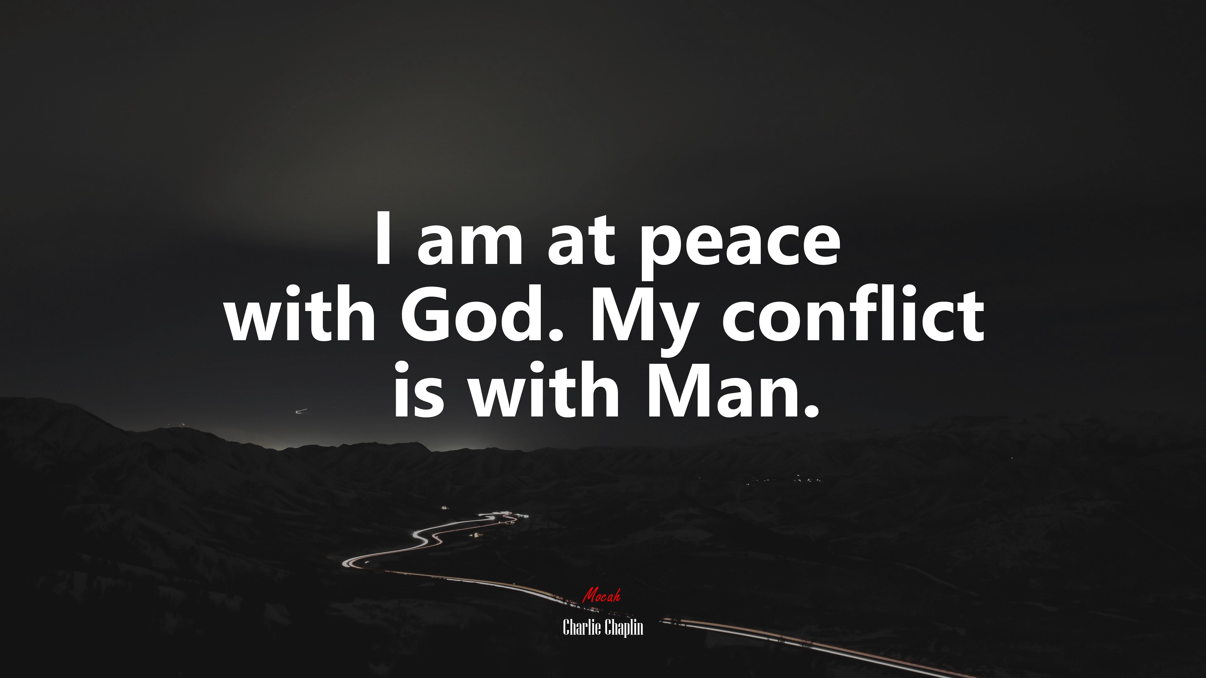 I am at peace with God. My conflict is with Man. | Charlie Chaplin quote HD Wallpaper