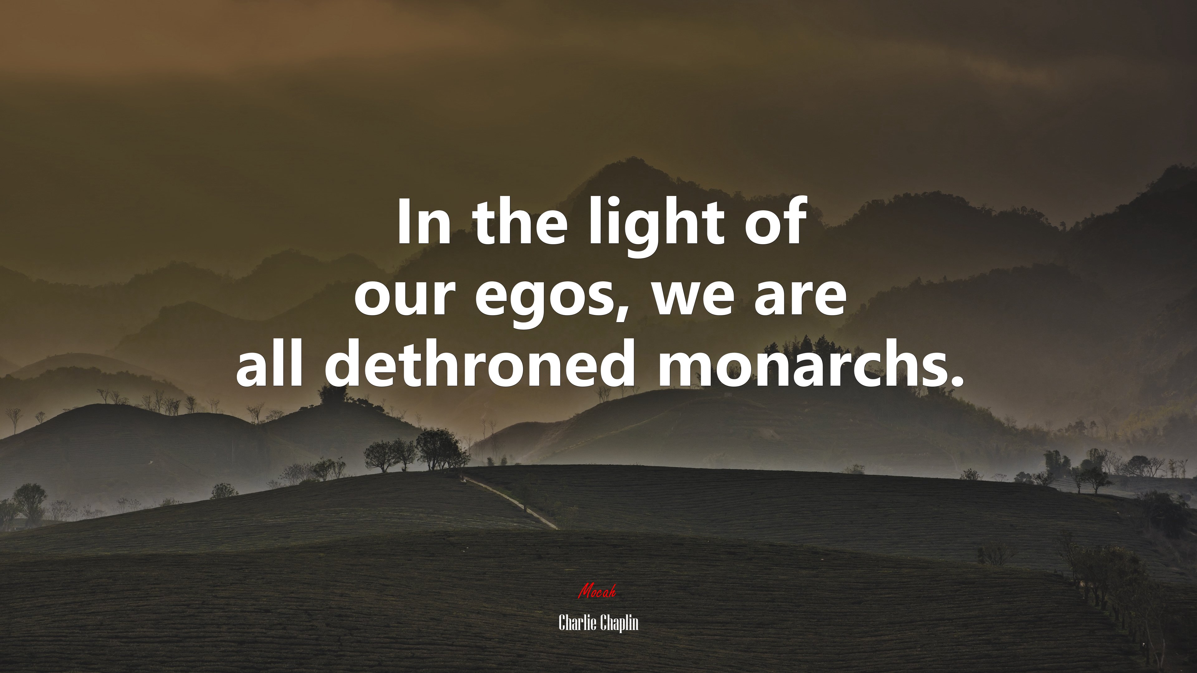 In the light of our egos, we are all dethroned monarchs. | Charlie Chaplin quote HD Wallpaper