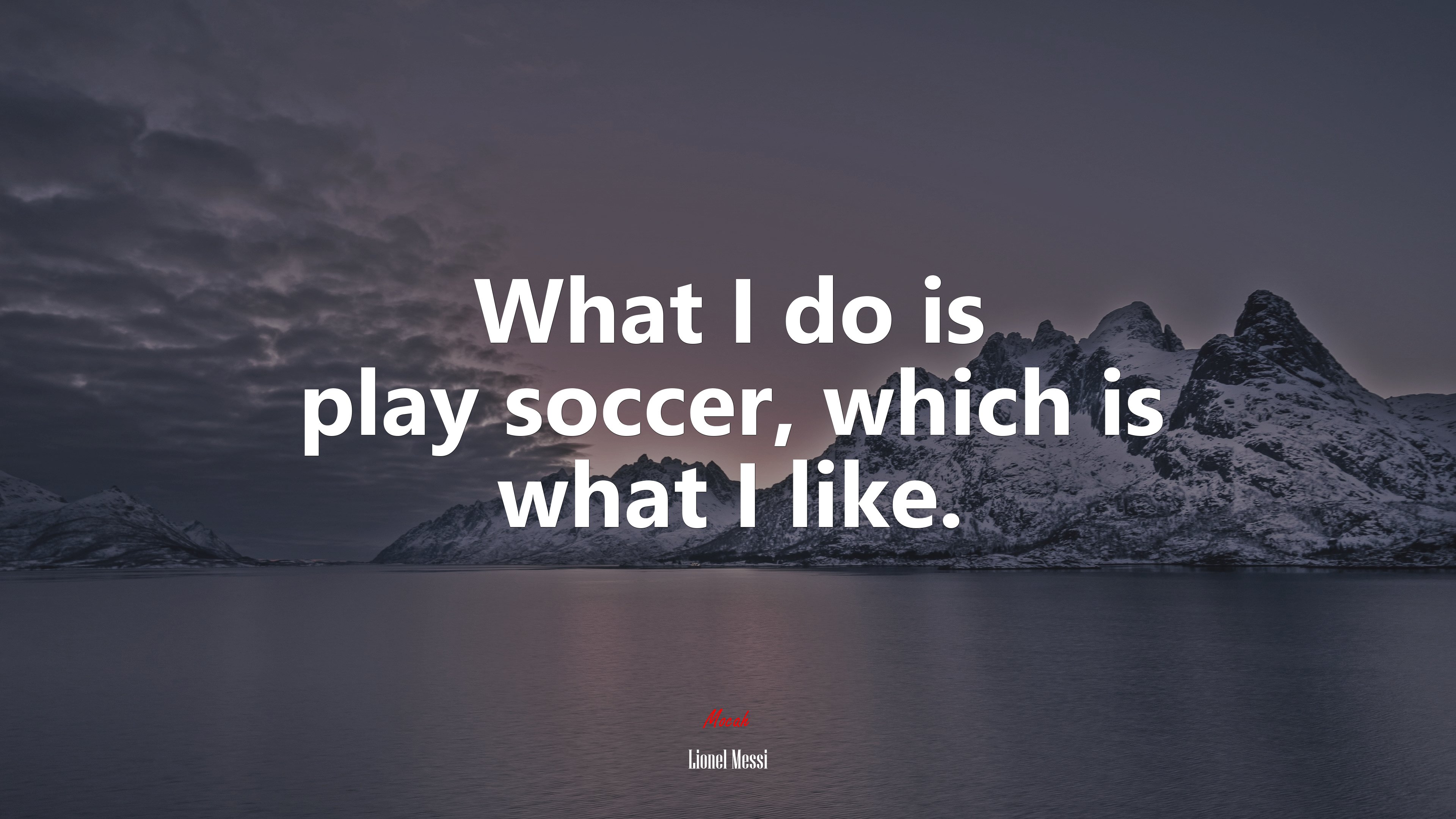 What I do is play soccer, which is what I like. | Lionel Messi quote HD Wallpaper