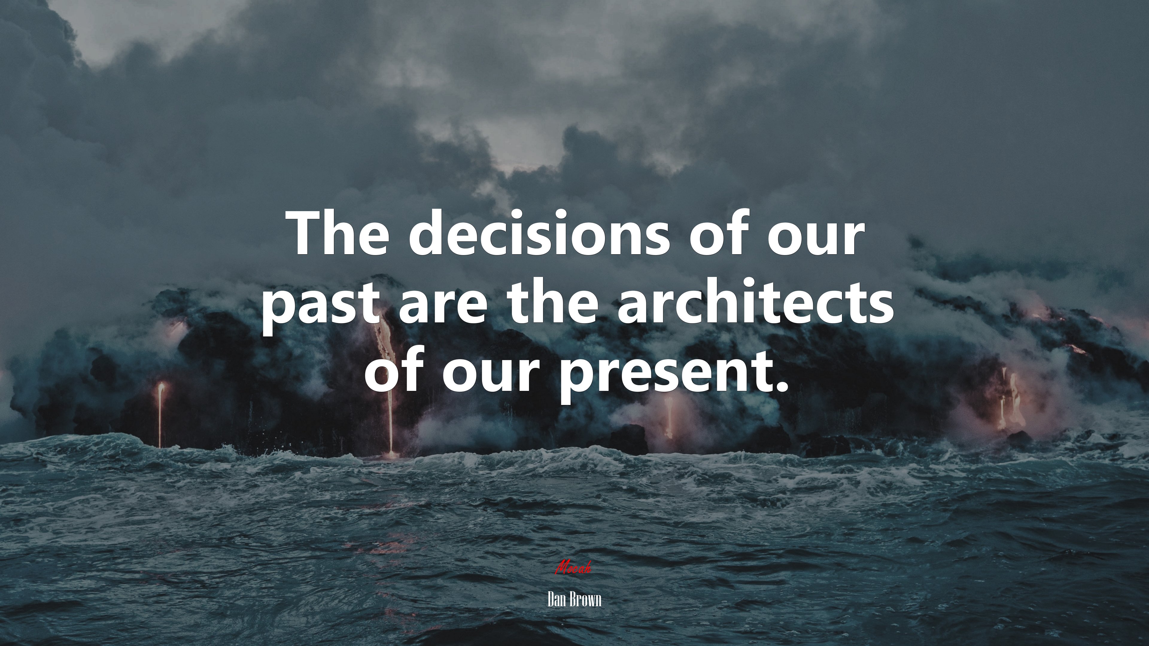 The decisions of our past are the architects of our present. | Dan Brown quote HD Wallpaper