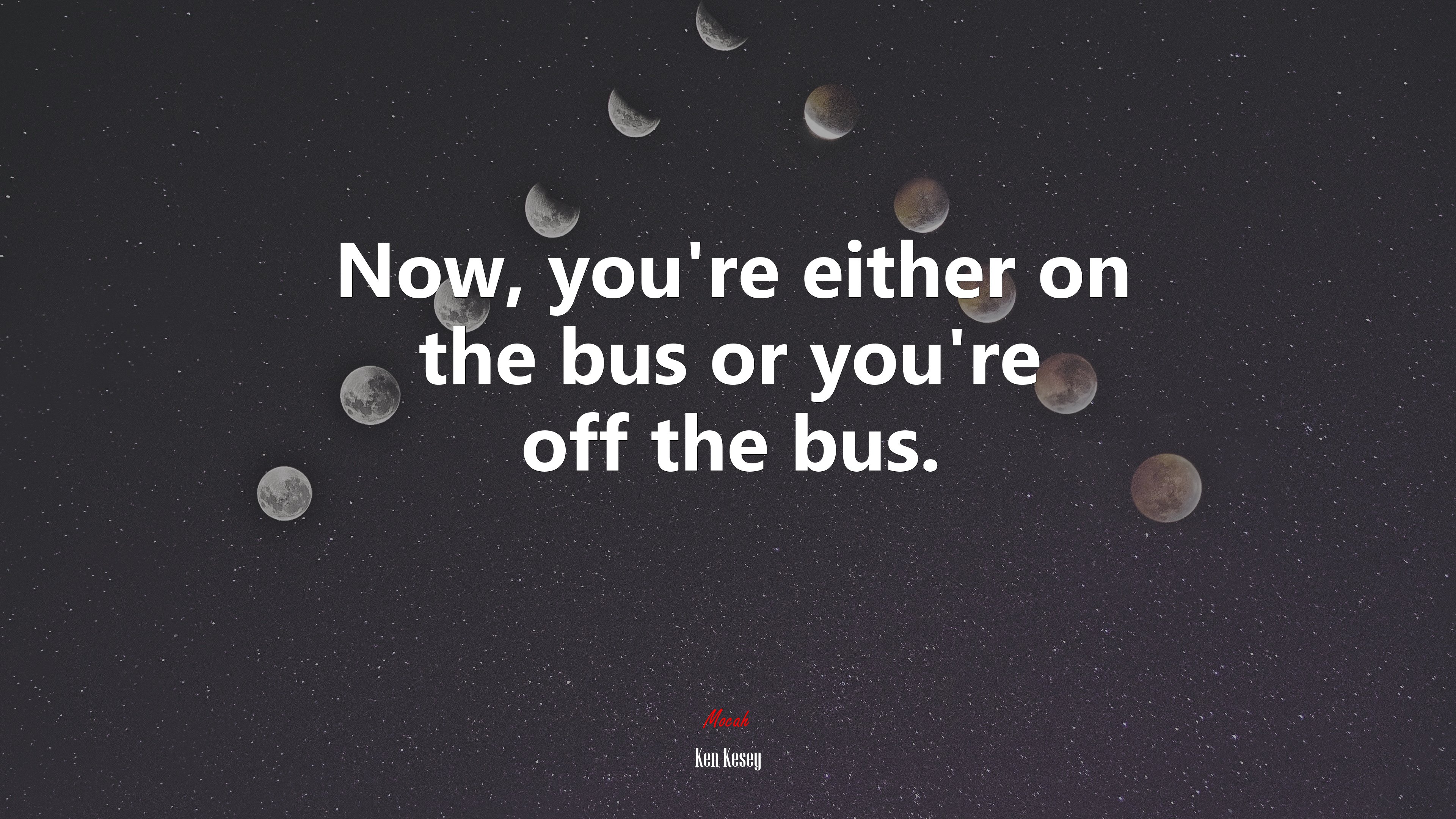 Now, you’re either on the bus or you’re off the bus. | Ken Kesey quote HD Wallpaper