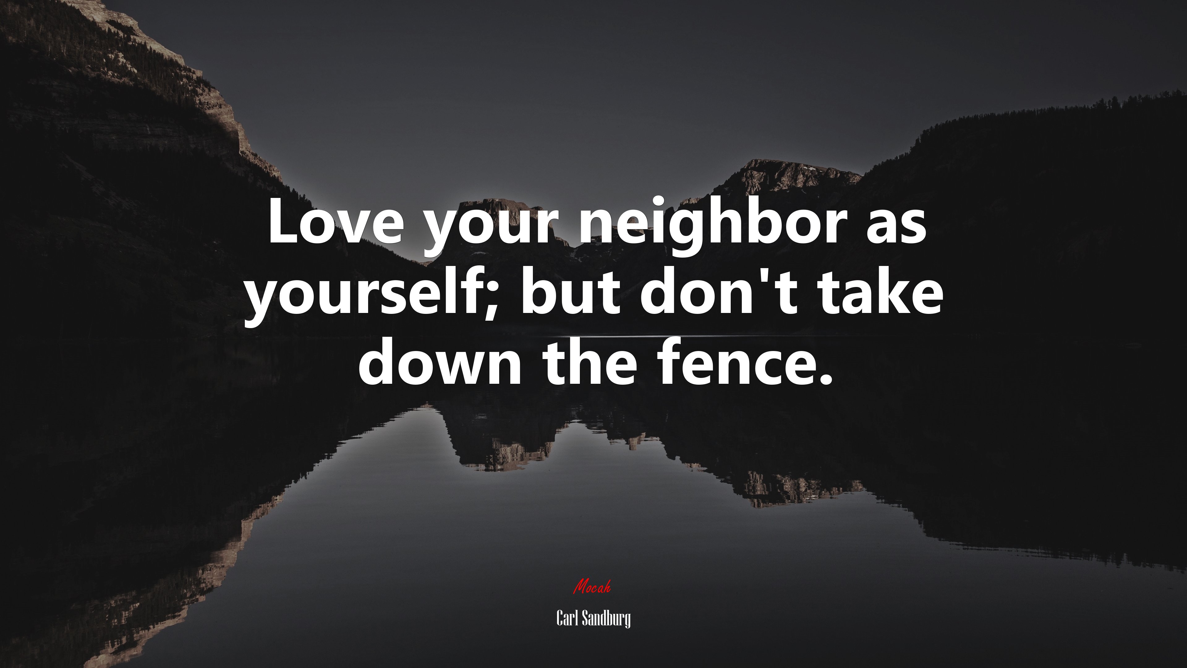 Love your neighbor as yourself; but don’t take down the fence. | Carl Sandburg quote HD Wallpaper