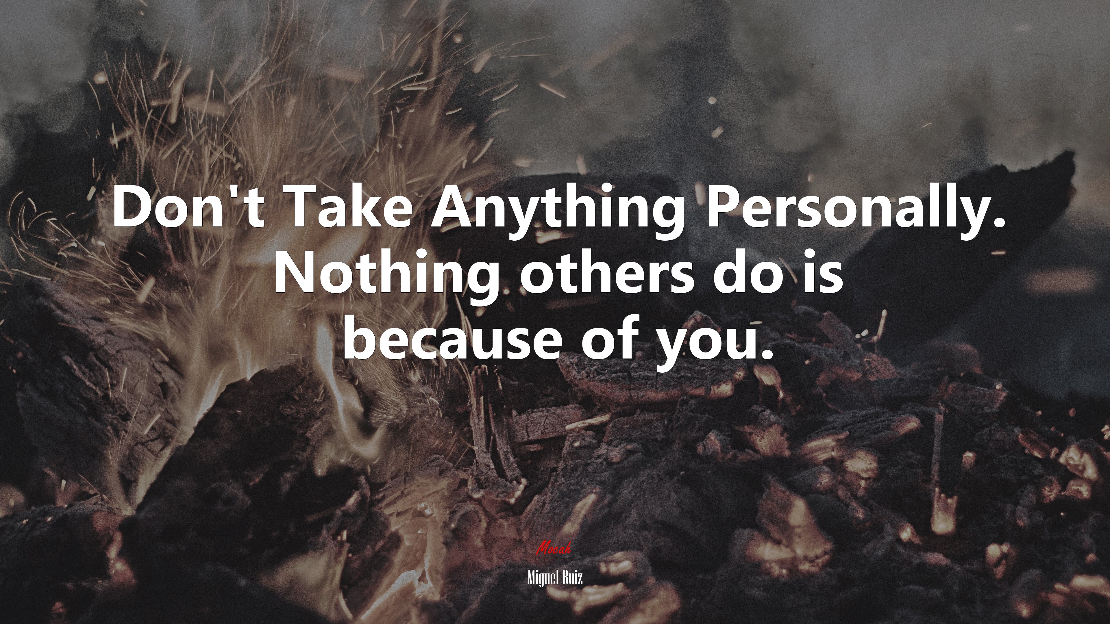 Don’t Take Anything Personally. Nothing others do is because of you. | Miguel Ruiz quote HD Wallpaper