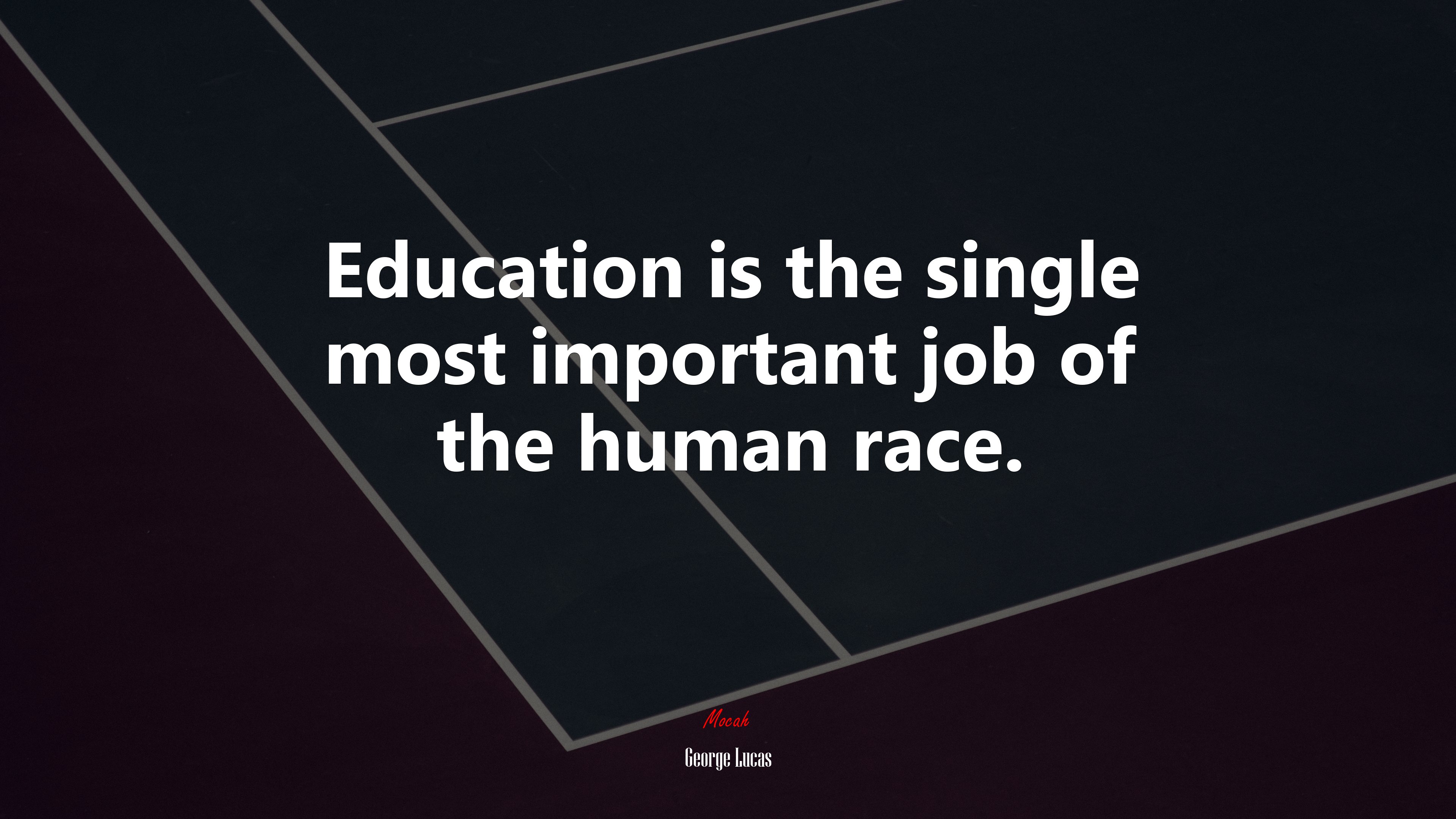 Education is the single most important job of the human race. | George Lucas quote HD Wallpaper