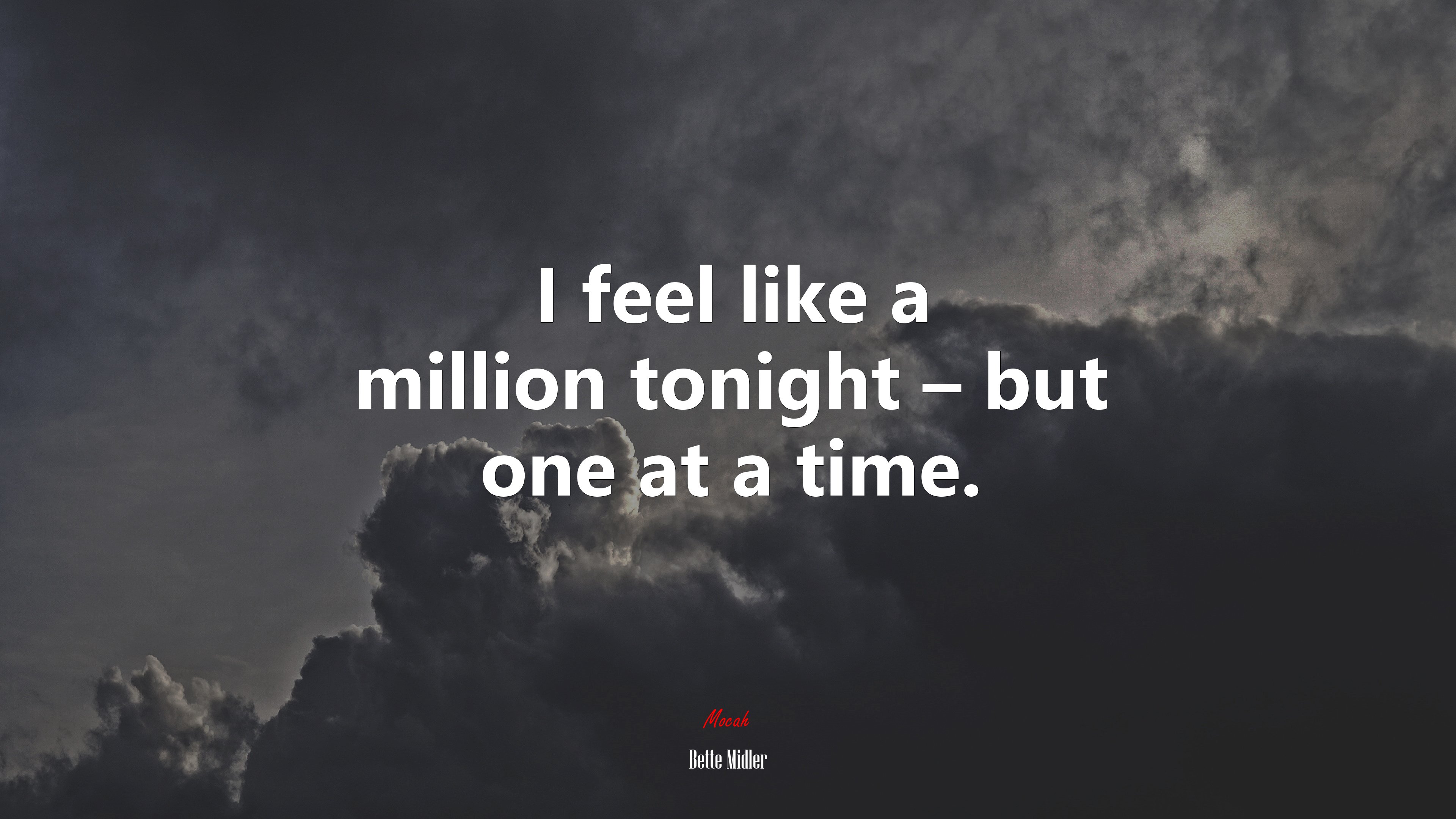 I feel like a million tonight – but one at a time. | Bette Midler quote HD Wallpaper