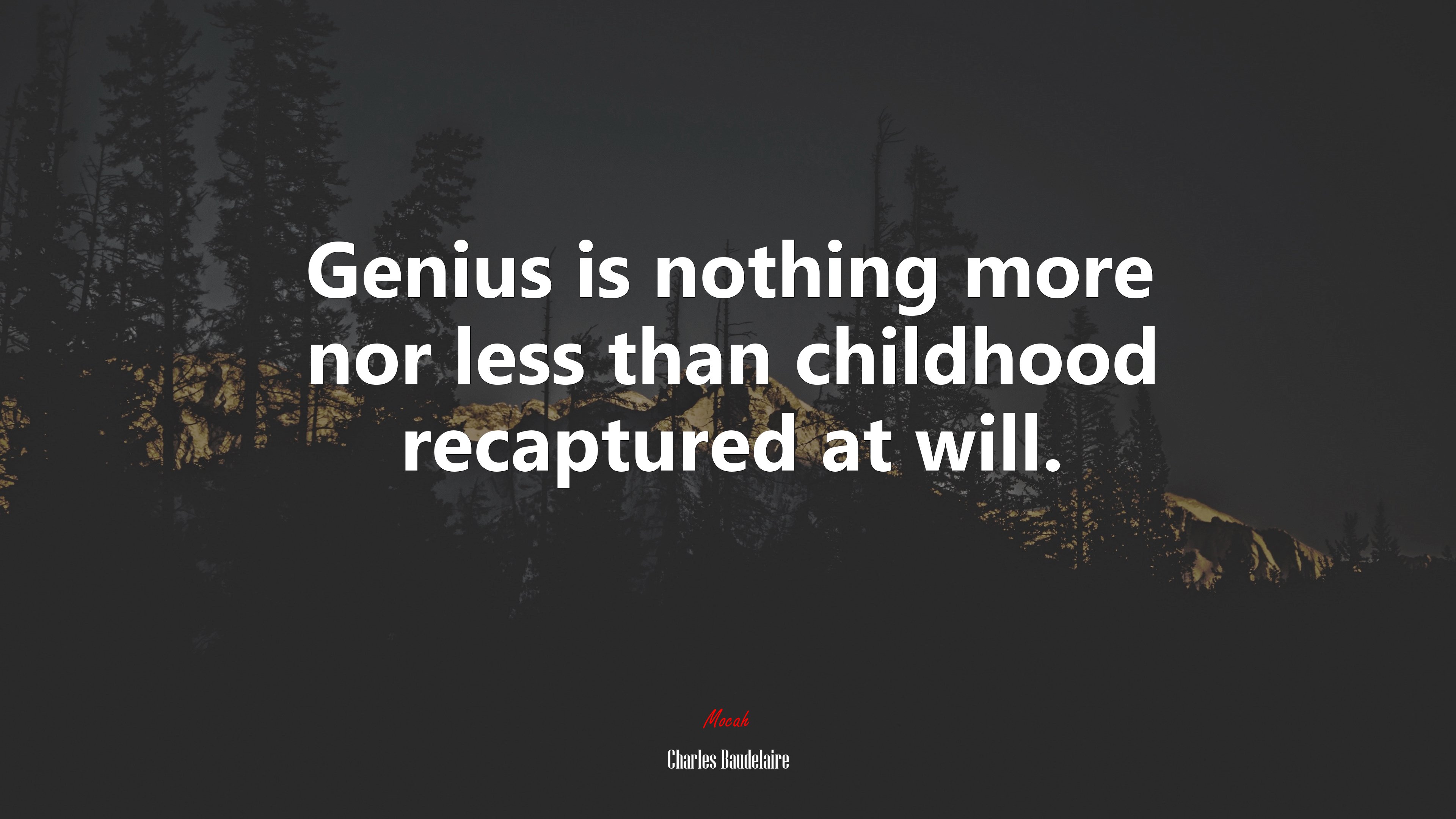Genius is nothing more nor less than childhood recaptured at will. | Charles Baudelaire quote HD Wallpaper