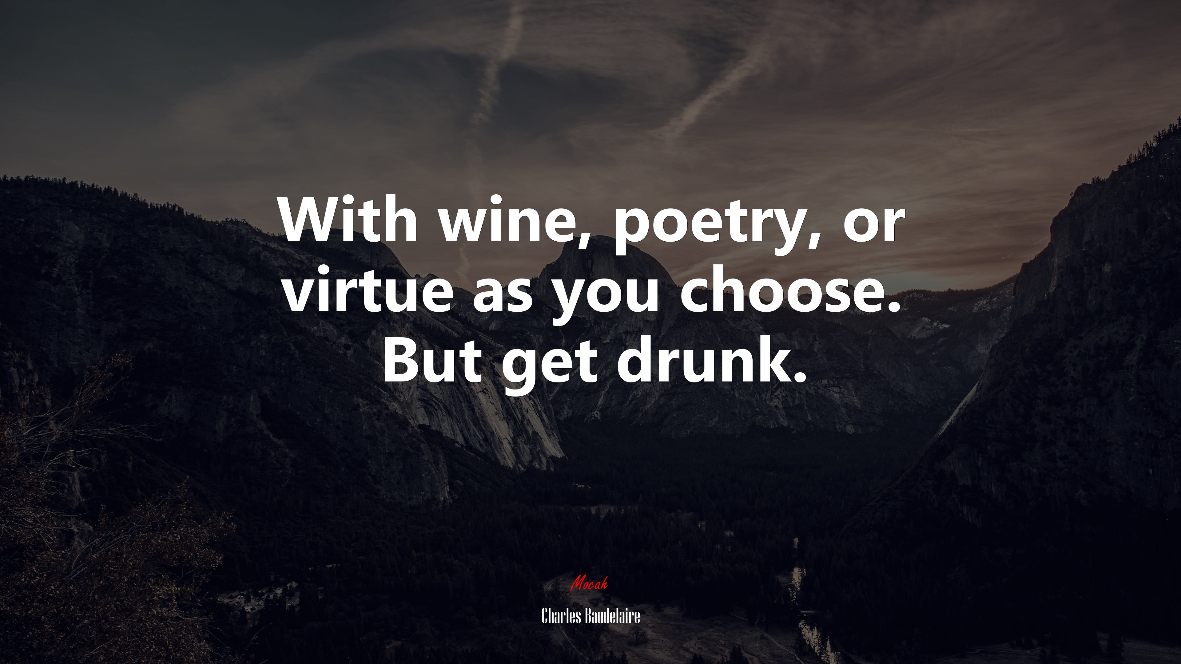 With wine, poetry, or virtue as you choose. But get drunk. | Charles Baudelaire quote HD Wallpaper
