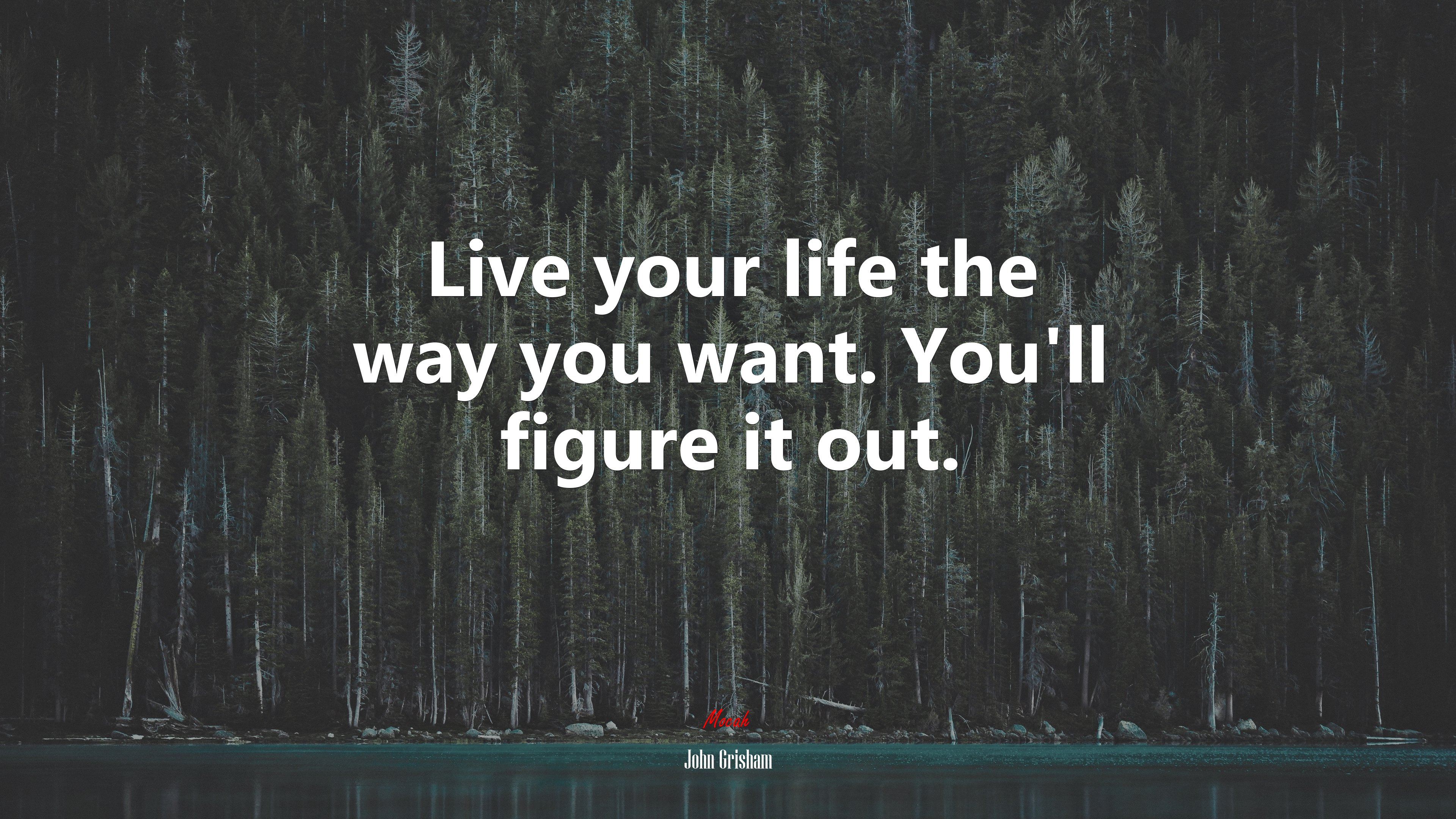 Live your life the way you want. You’ll figure it out. | John Grisham quote HD Wallpaper