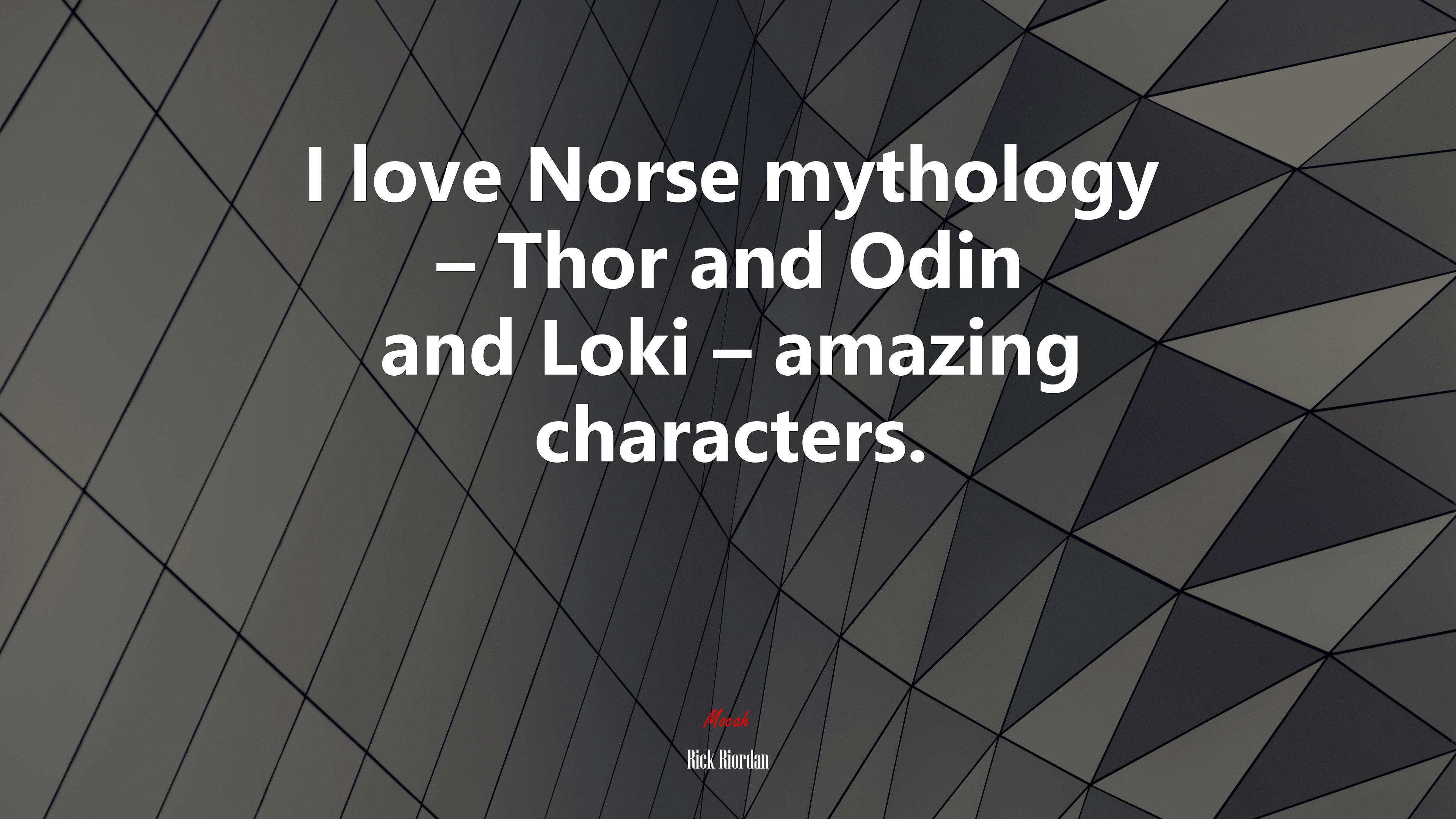 I love Norse mythology – Thor and Odin and Loki – amazing characters. | Rick Riordan quote HD Wallpaper