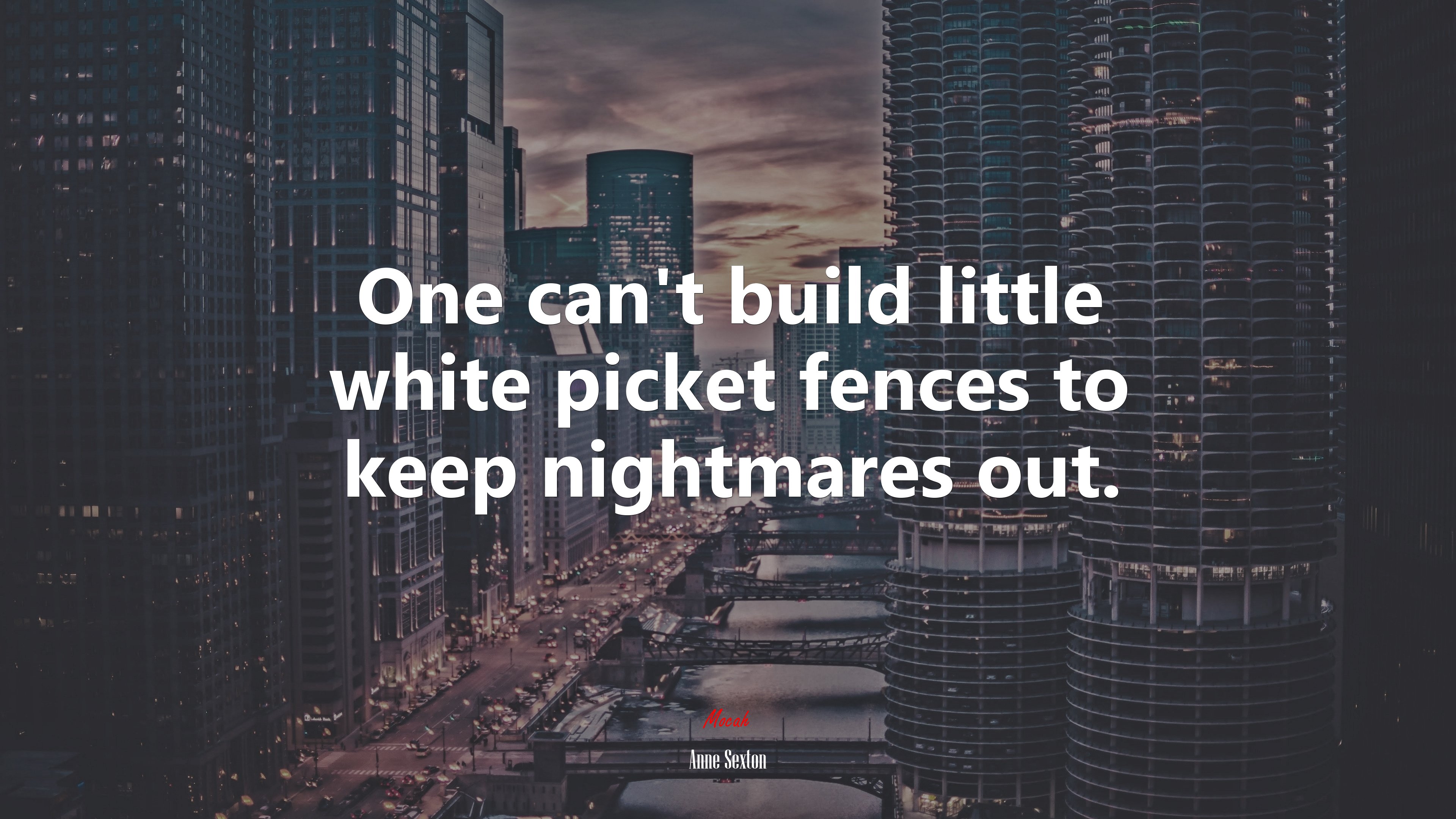 One can’t build little white picket fences to keep nightmares out. | Anne Sexton quote HD Wallpaper